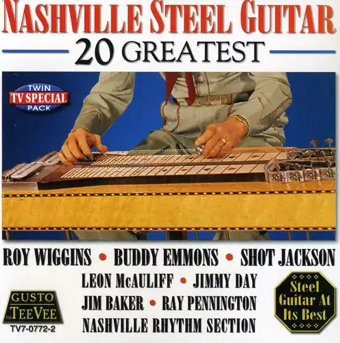 NASHVILLE STEEL GUITAR  
20 GREATEST  

TWIN TV SPECIAL PACK  

ROY WIGGINS • BUDDY EMMONS • SHOT JACKSON  
LEON McCAULIFF • JIMMY DAY  
JIM BAKER • RAY PENNINGTON  
NASHVILLE RHYTHM SECTION  

GUSTO TV  
TV-0772-2  

Steel Guitar At Its Best