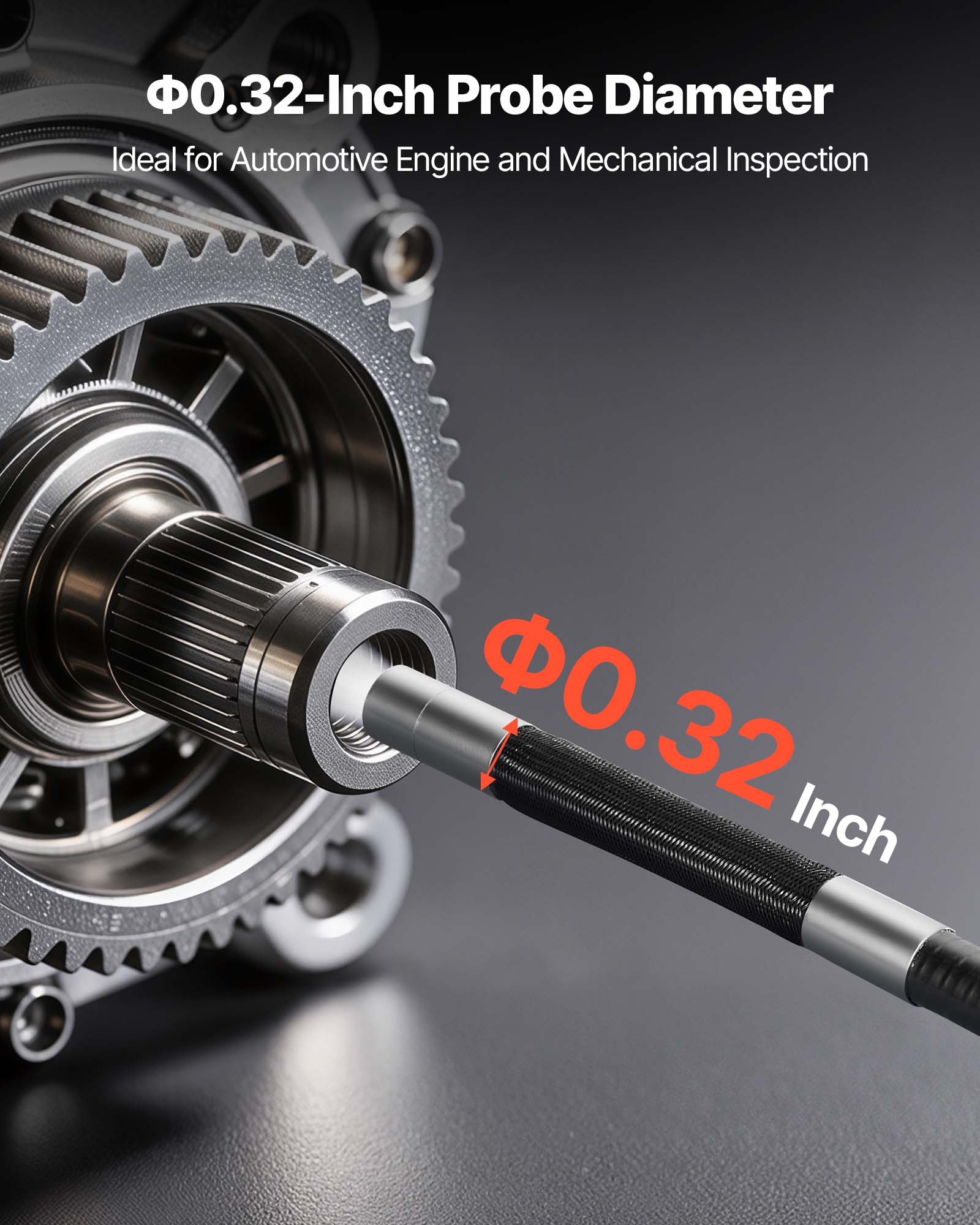 Φ0.32-Inch Probe Diameter  
Ideal for Automotive Engine and Mechanical Inspection  

Φ0.32 Inch