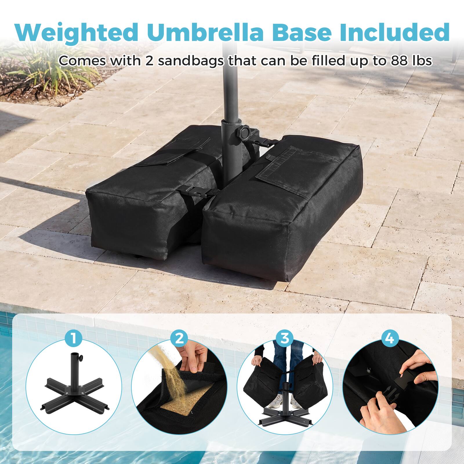 Weighted Umbrella Base Included  
Comes with 2 sandbags that can be filled up to 88 lbs