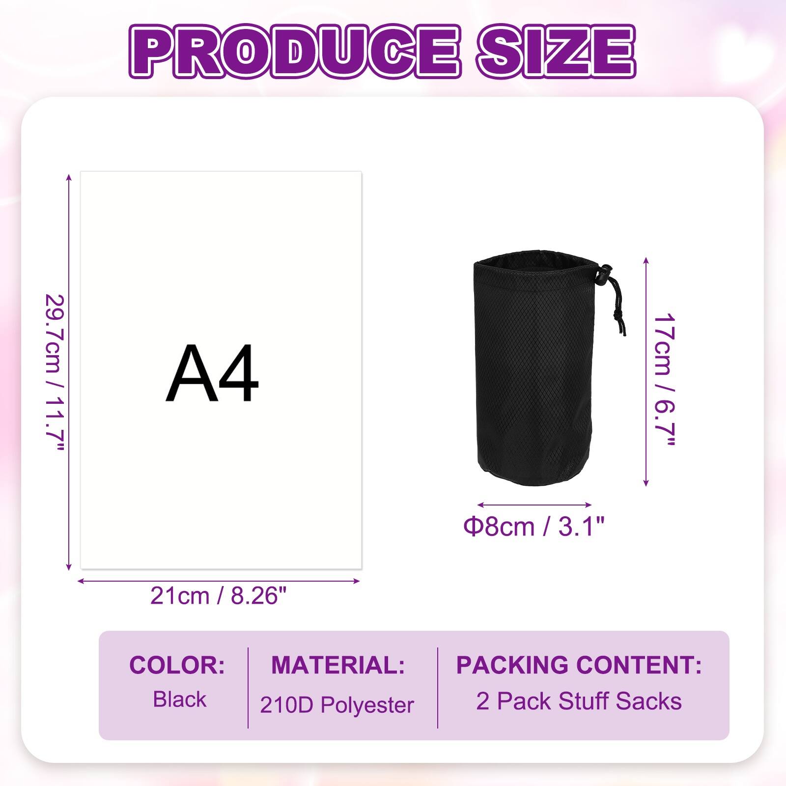 PRODUCE SIZE  
29.7cm / 11.7"  
A4  
17cm / 6.7"  
21cm / 8.26"  
COLOR: Black  
MATERIAL: 210D Polyester  
PACKING CONTENT: 2 Pack Stuff Sacks