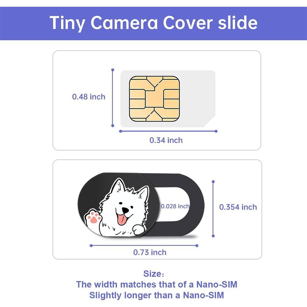 Tiny Camera Cover slide

0.48 inch  
0.34 inch  
0.028 inch  
0.354 inch  
0.73 inch  

Size:  
The width matches that of a Nano-SIM  
Slightly longer than a Nano-SIM
