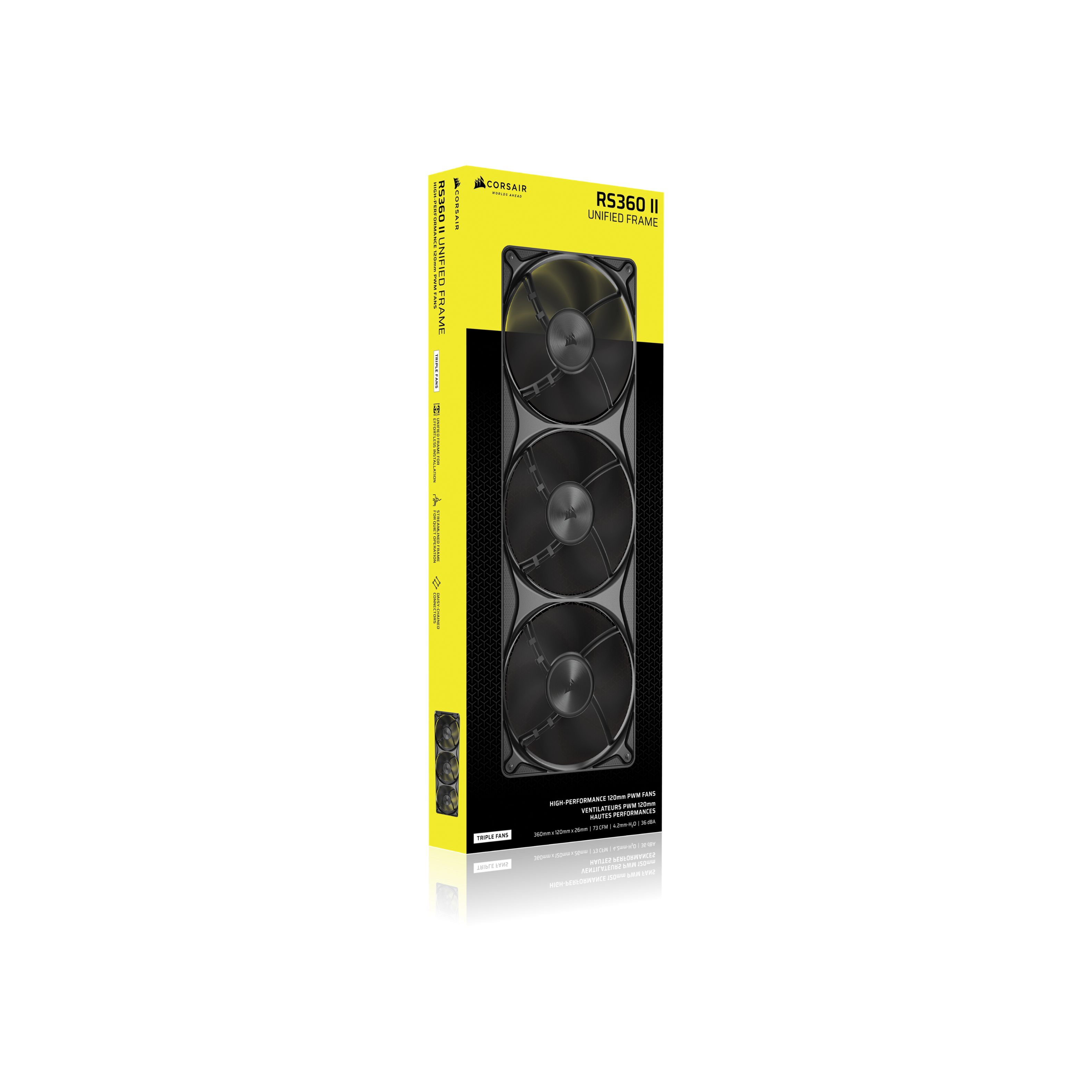 RS360 HIGH-PERFORMANCE = 120mm UNIFIED PWM FANS FRAME  
CORSAIR  
CORSAIR WORLDS AHEAD  
RS360 II UNIFIED FRAME  
TRIPLE FANS  
EFFORT UNIFIED LESS FRAME FOR INSTALLATION  
~ FOR QUIET STREAMLINED OPERATION FRAME  
CONNECTORS DAISY-CHAINED  
TRIPLE FANS  
PWM FANS 120mm HIGH-PERFORMANCE PWM 120mm VENTILATEURS PERFORMANCES HAUTES 1 36 dBA I 73 CFM I 4.2mm-H2O 120mm x 26mm 360mm x