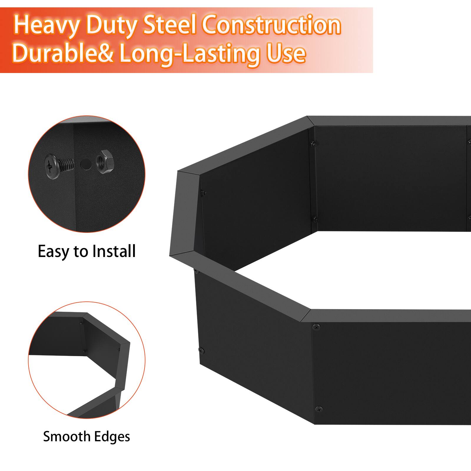 Heavy Duty Steel Construction  
Durable & Long-Lasting Use  
Easy to Install  
Smooth Edges