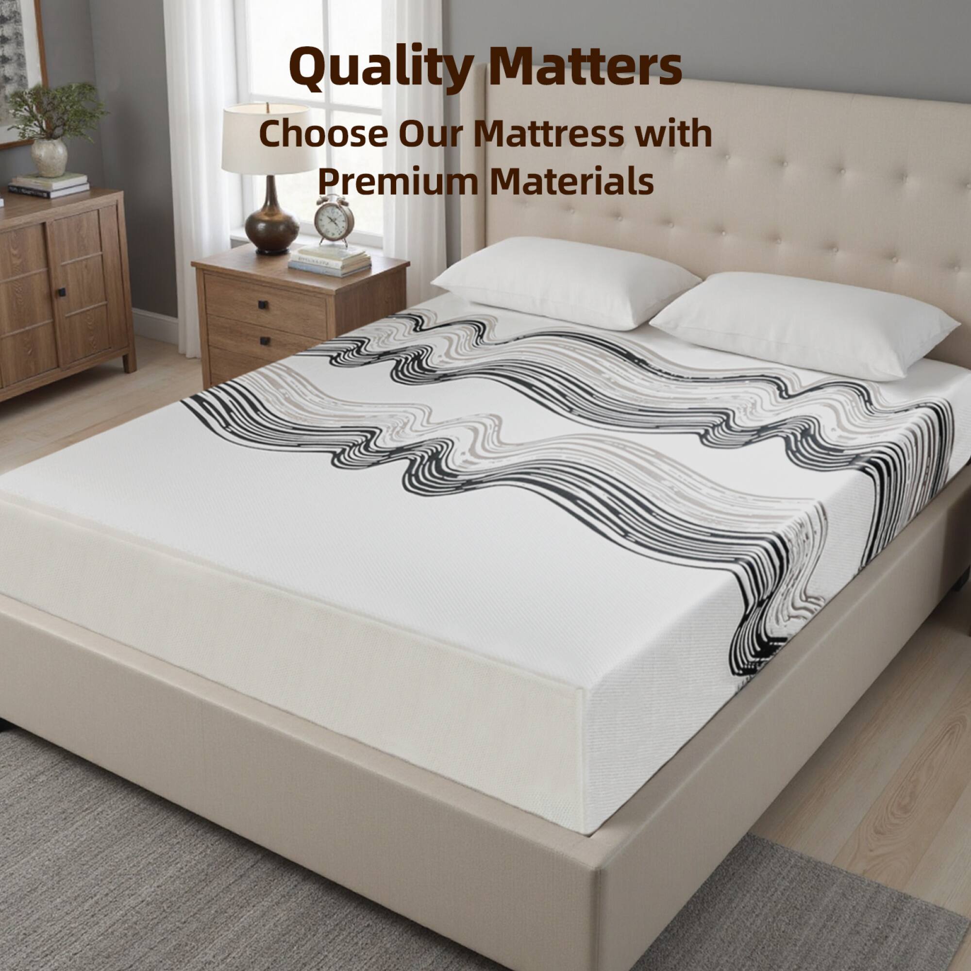 Quality Matters  
Choose Our Mattress with Premium Materials