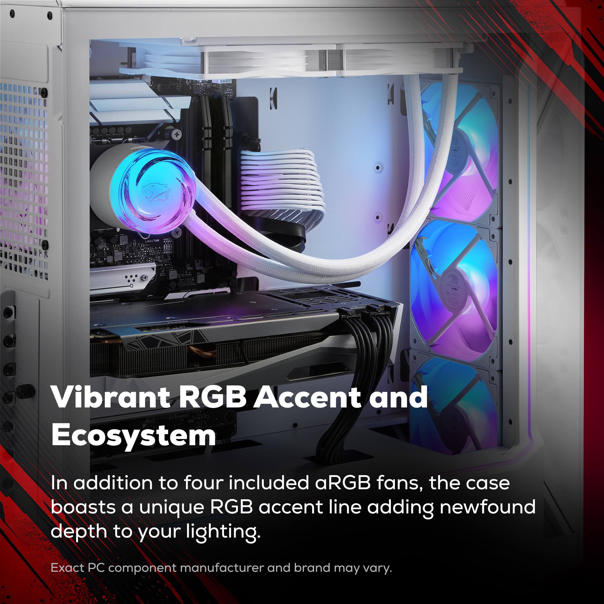 Vibrant RGB Accent and Ecosystem

In addition to four included aRGB fans, the case boasts a unique RGB accent line adding newfound depth to your lighting.

Exact PC component manufacturer and brand may vary.