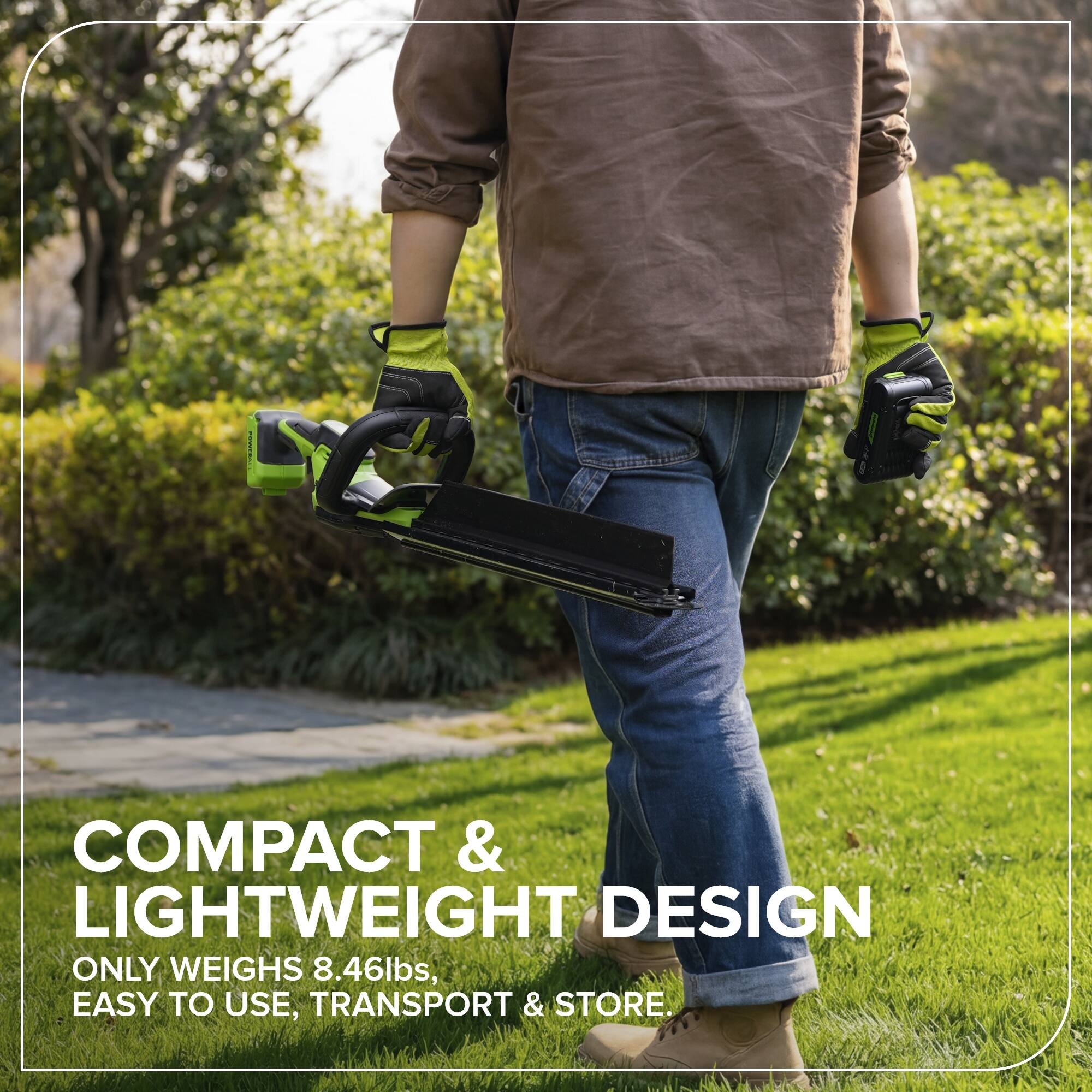 COMPACT & LIGHTWEIGHT DESIGN  
ONLY WEIGHS 8.46lbs,  
EASY TO USE, TRANSPORT & STORE.