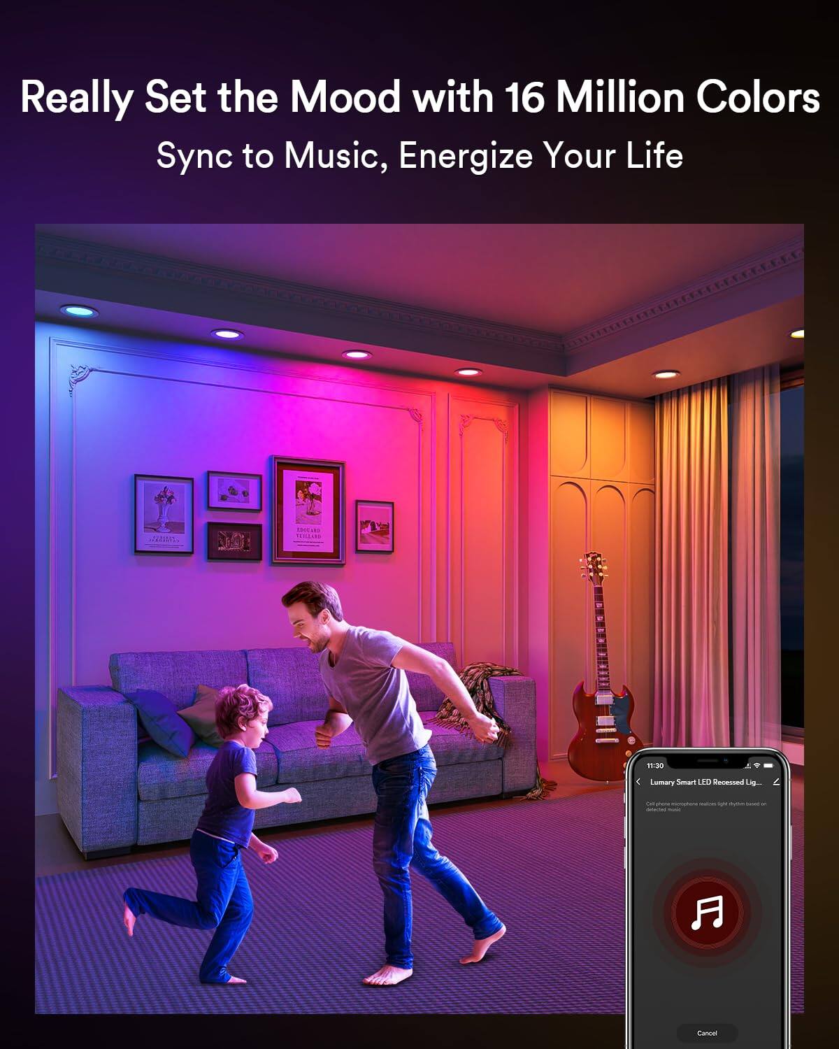 Really Set the Mood with 16 Million Colors Sync to Music, Energize Your Life

Lumary Smart LED Recessed Lig

11:30

Cancel
