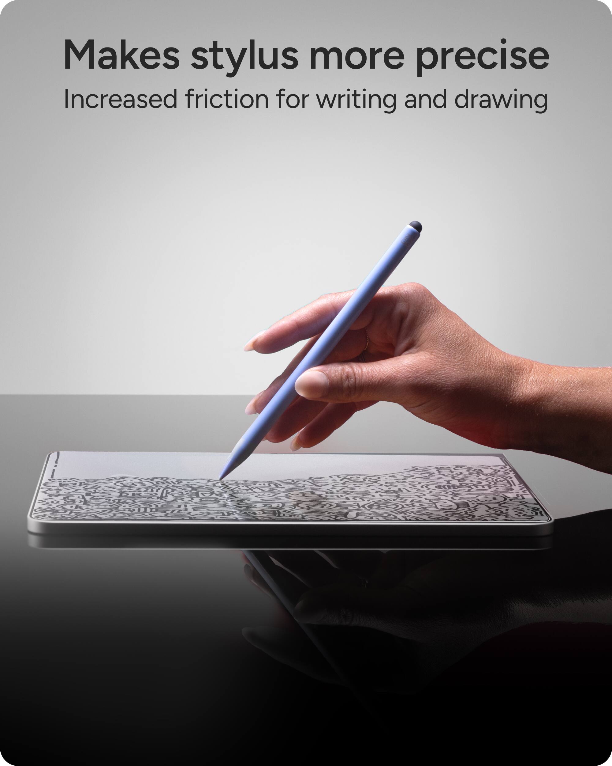 Makes stylus more precise  
Increased friction for writing and drawing