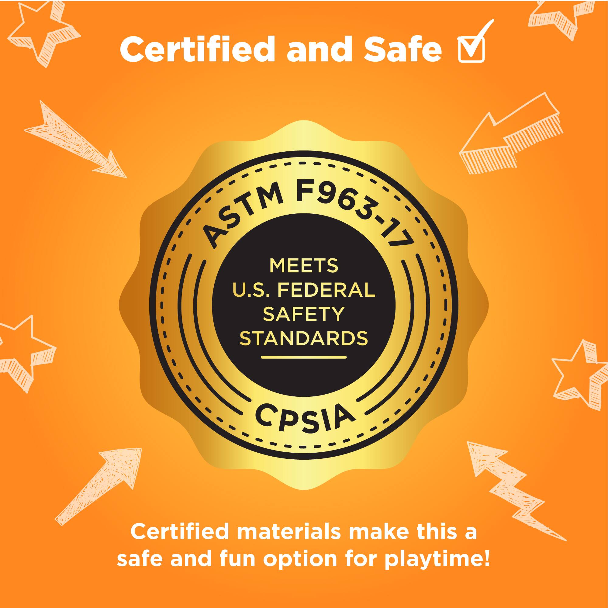 Certified and Safe ✔️

ASTM F963-17

MEETS U.S. FEDERAL SAFETY STANDARDS

CPSIA

Certified materials make this a safe and fun option for playtime!