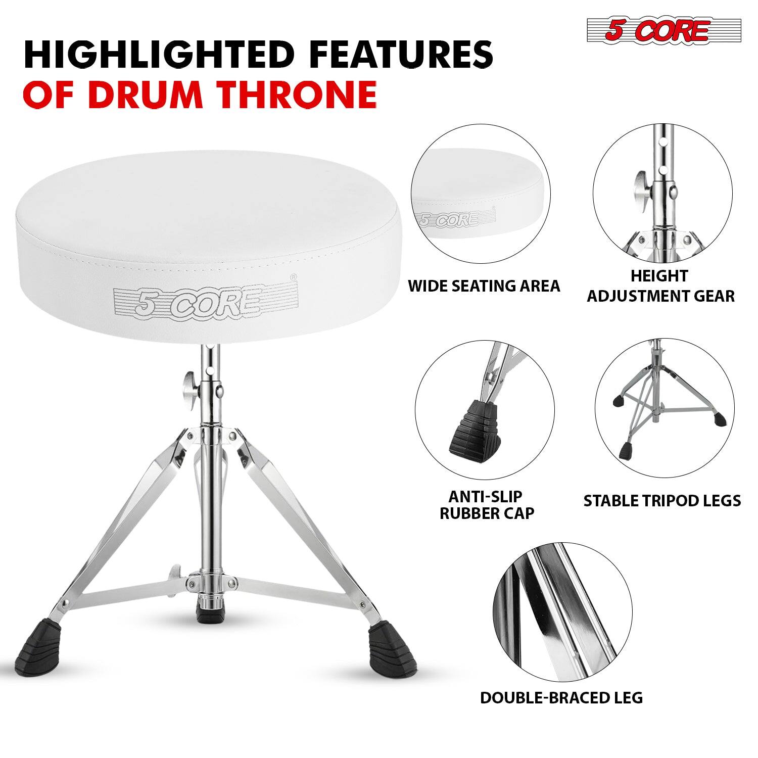 HIGHLIGHTED FEATURES OF DRUM THRONE

- WIDE SEATING AREA
- HEIGHT ADJUSTMENT GEAR
- ANTI-SLIP RUBBER CAP
- STABLE TRIPOD LEGS
- DOUBLE-BRACED LEG