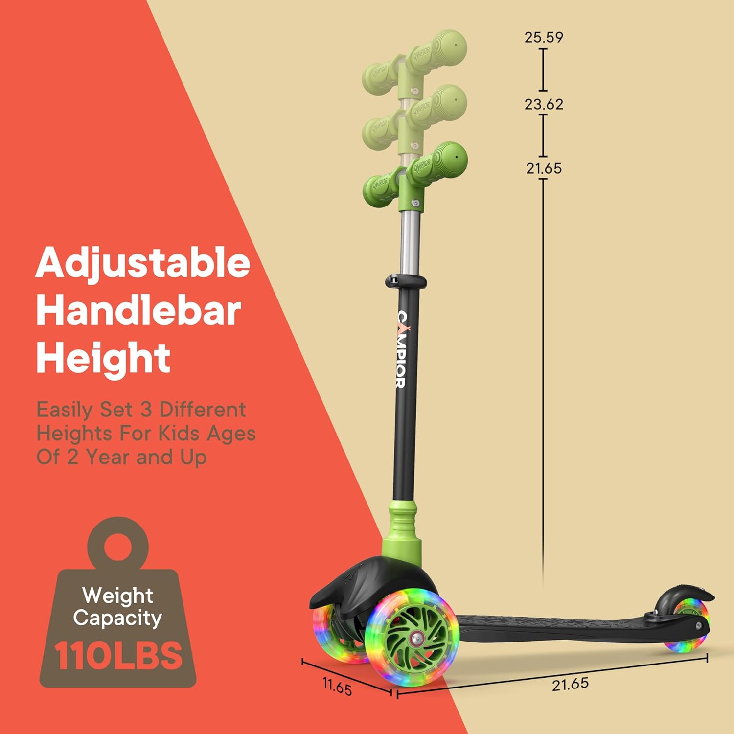 Adjustable Handlebar Height  
Easily Set 3 Different Heights For Kids Ages Of 2 Year and Up  

Weight Capacity 110LBS  

25.59  
23.62  
21.65  

11.65  
21.65