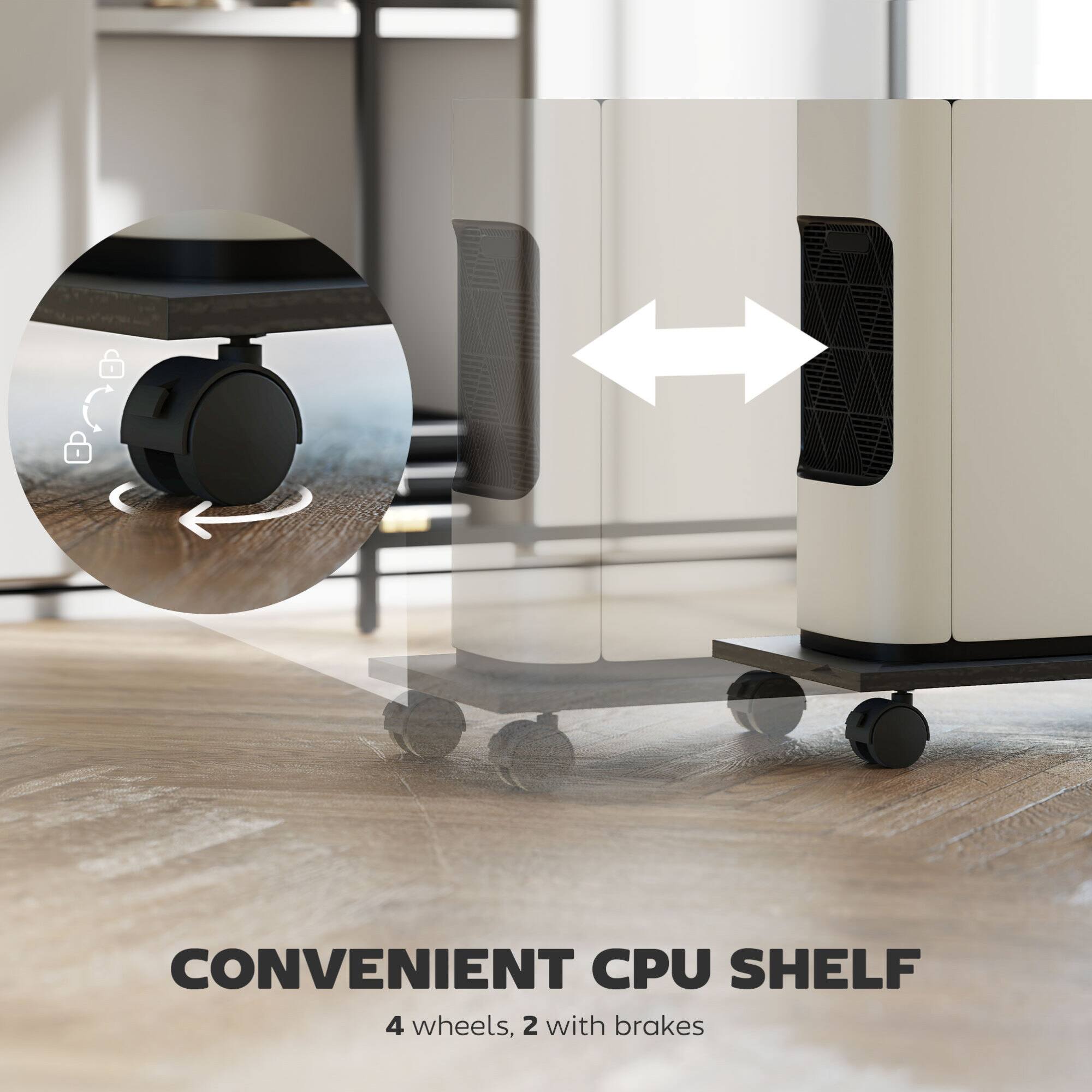 CONVENIENT CPU SHELF  
4 wheels, 2 with brakes