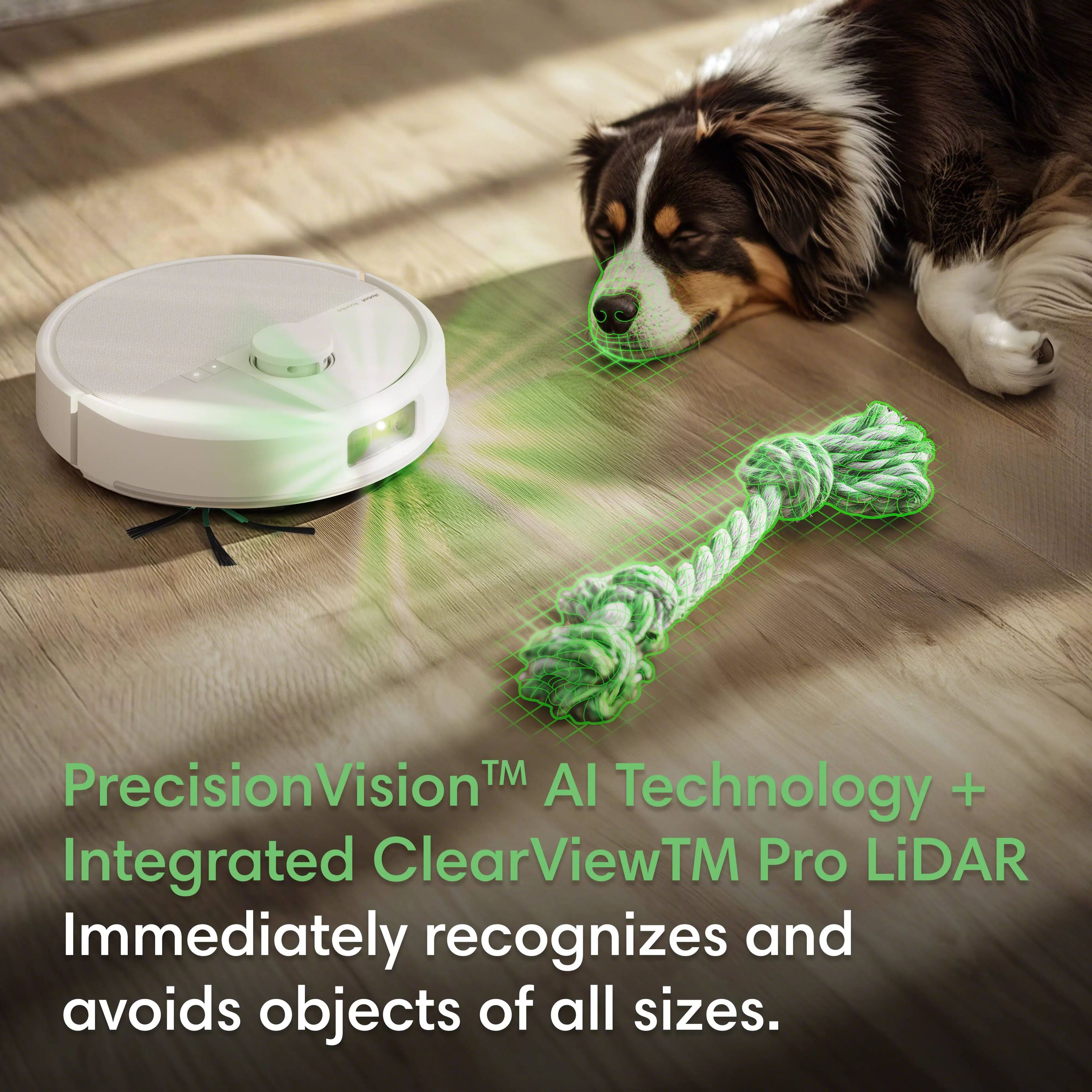 PrecisionVision™ AI Technology + Integrated ClearView™ Pro LiDAR Immediately recognizes and avoids objects of all sizes.
