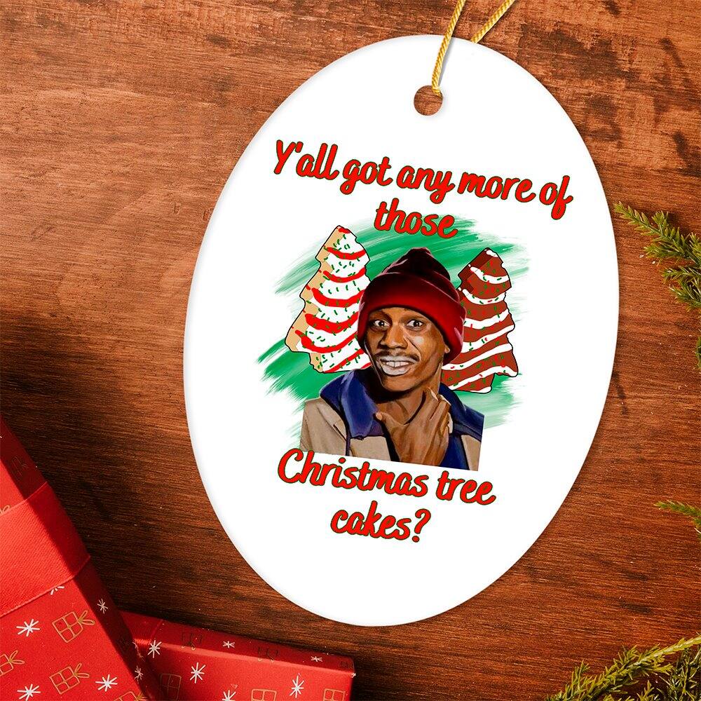 Y'all got any more of those Christmas tree cakes?