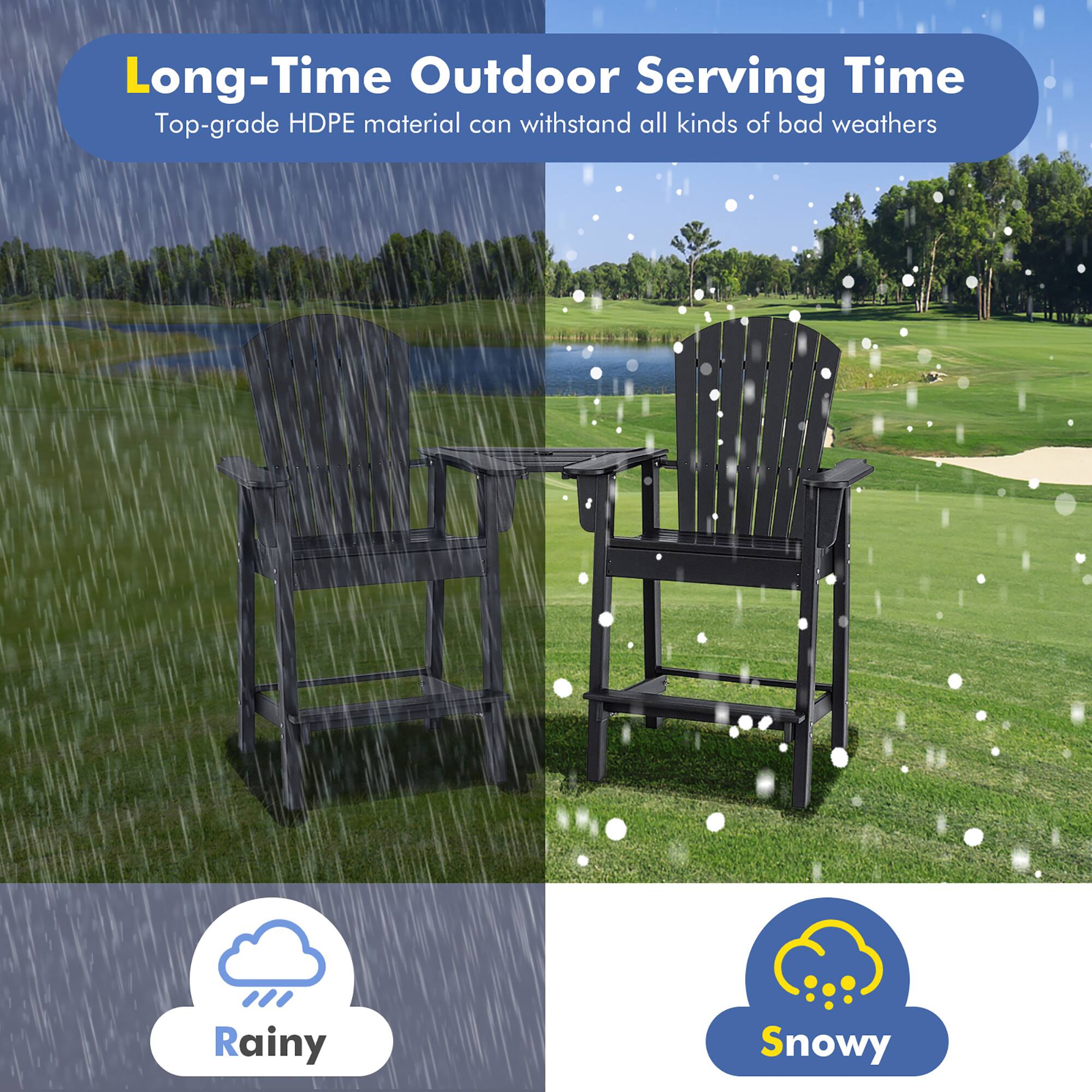 Long-Time Outdoor Serving Time
Top-grade HDPE material can withstand all kinds of bad weathers
Rainy
Snowy