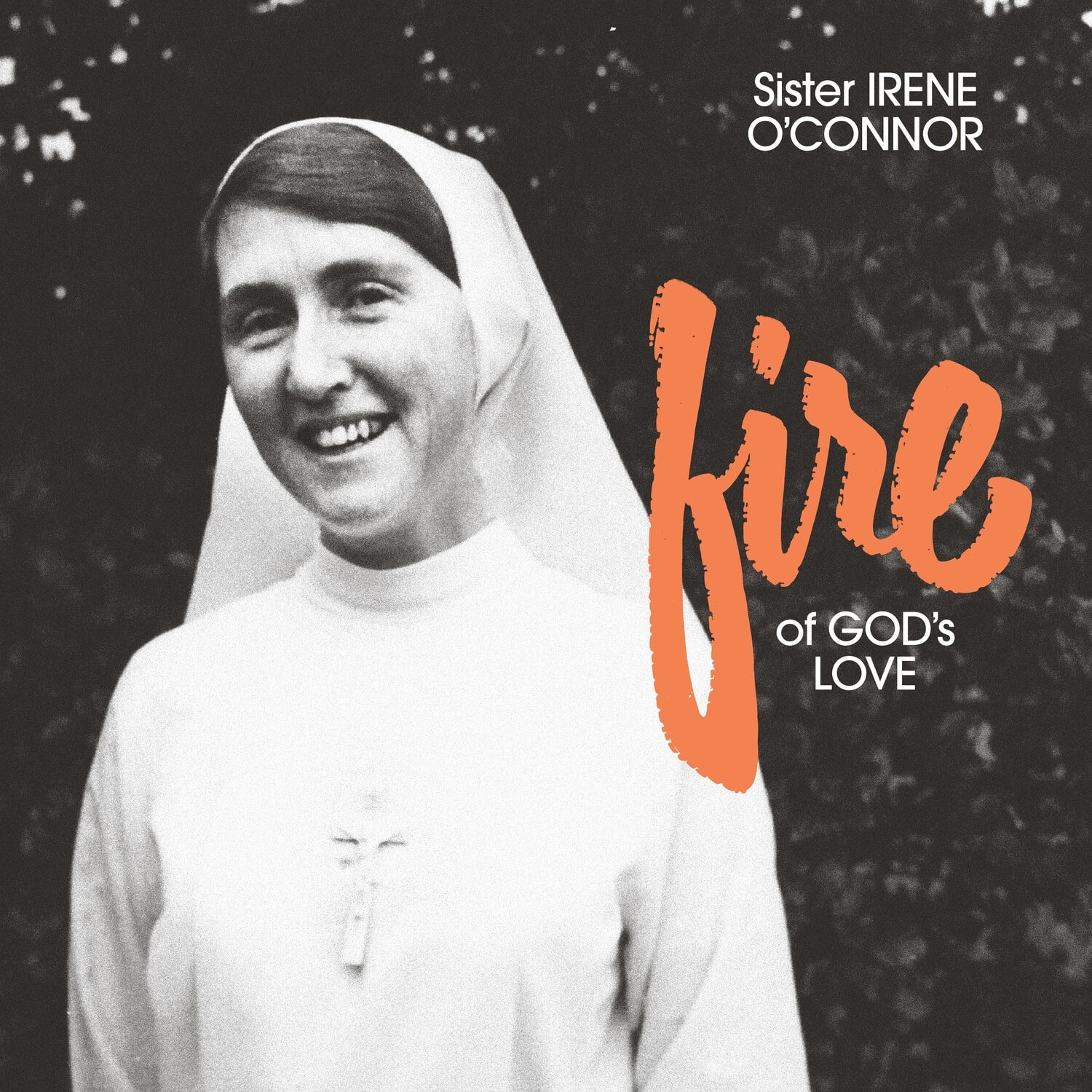 Sister Irene O'Connor - Fire of God's Love   - COMPACT DISCS [CD]