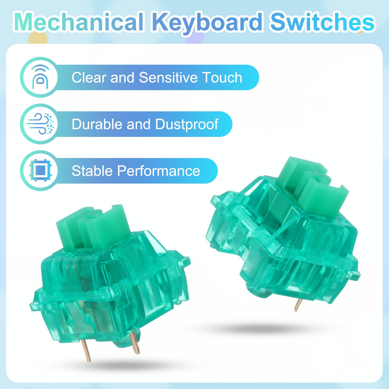 Mechanical Keyboard Switches

- Clear and Sensitive Touch
- Durable and Dustproof
- Stable Performance