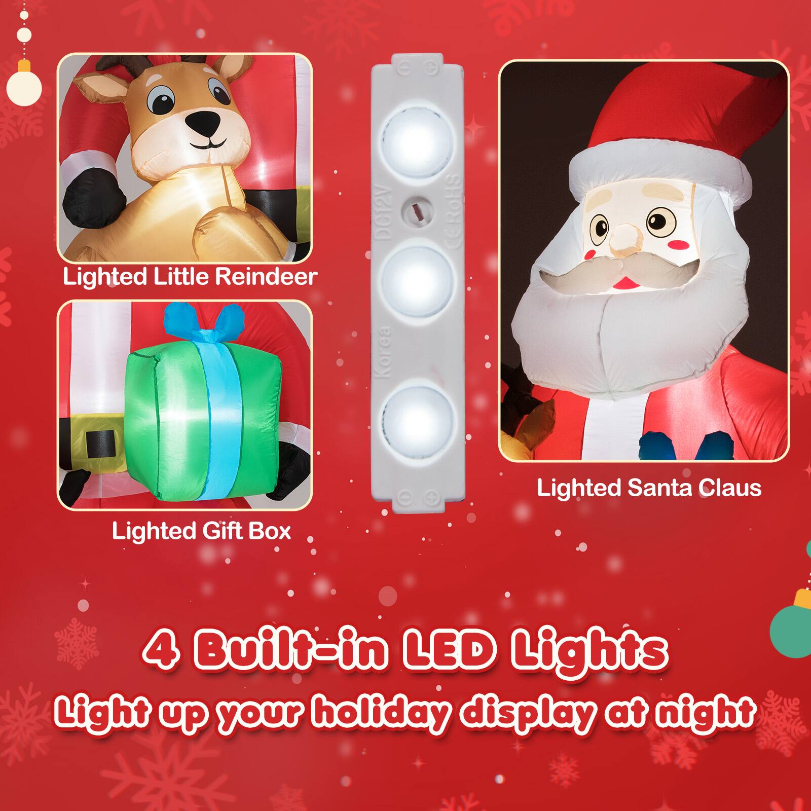 Lighted Little Reindeer  
Lighted Gift Box  
Lighted Santa Claus  

4 Built-in LED Lights  
Light up your holiday display at night