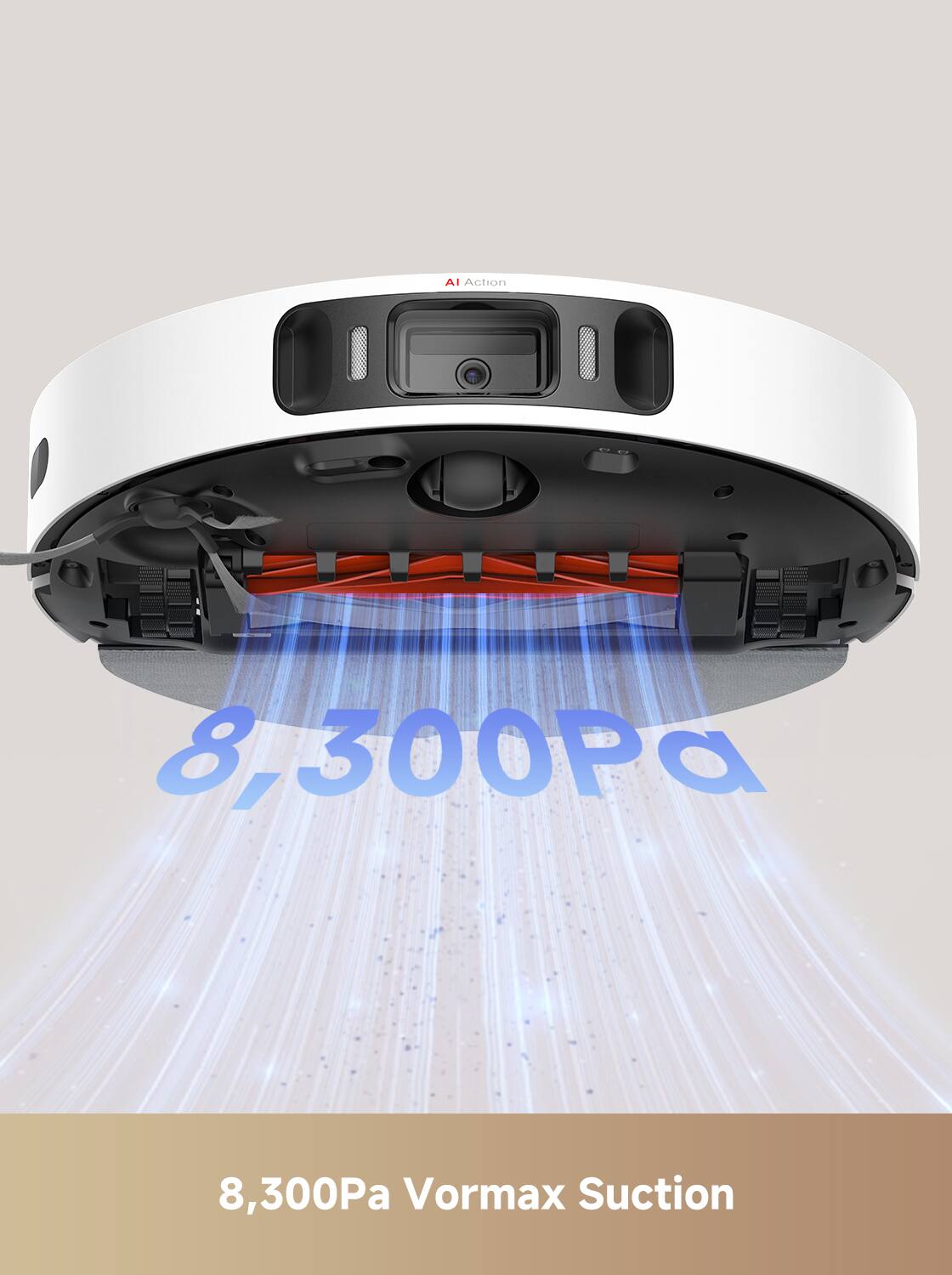 AI Action  
8,300Pa  
8,300Pa Vormax Suction
