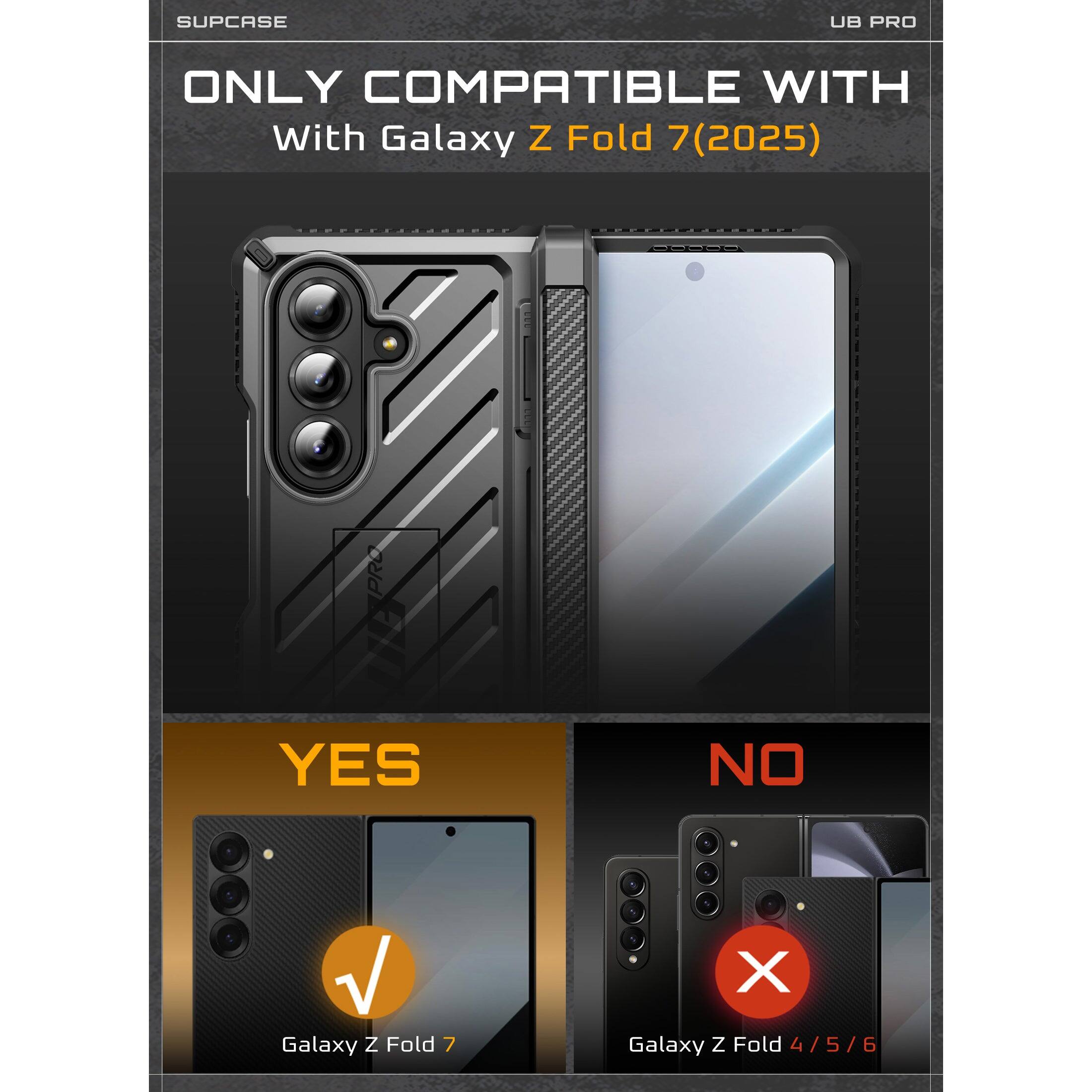 SUPCASE UB PRO ONLY COMPATIBLE WITH With Galaxy Z Fold 7 7(2025) PRO YES NO, 1 X Galaxy Z Fold 7 Galaxy Z Fold 4 /5/6 5 / 6