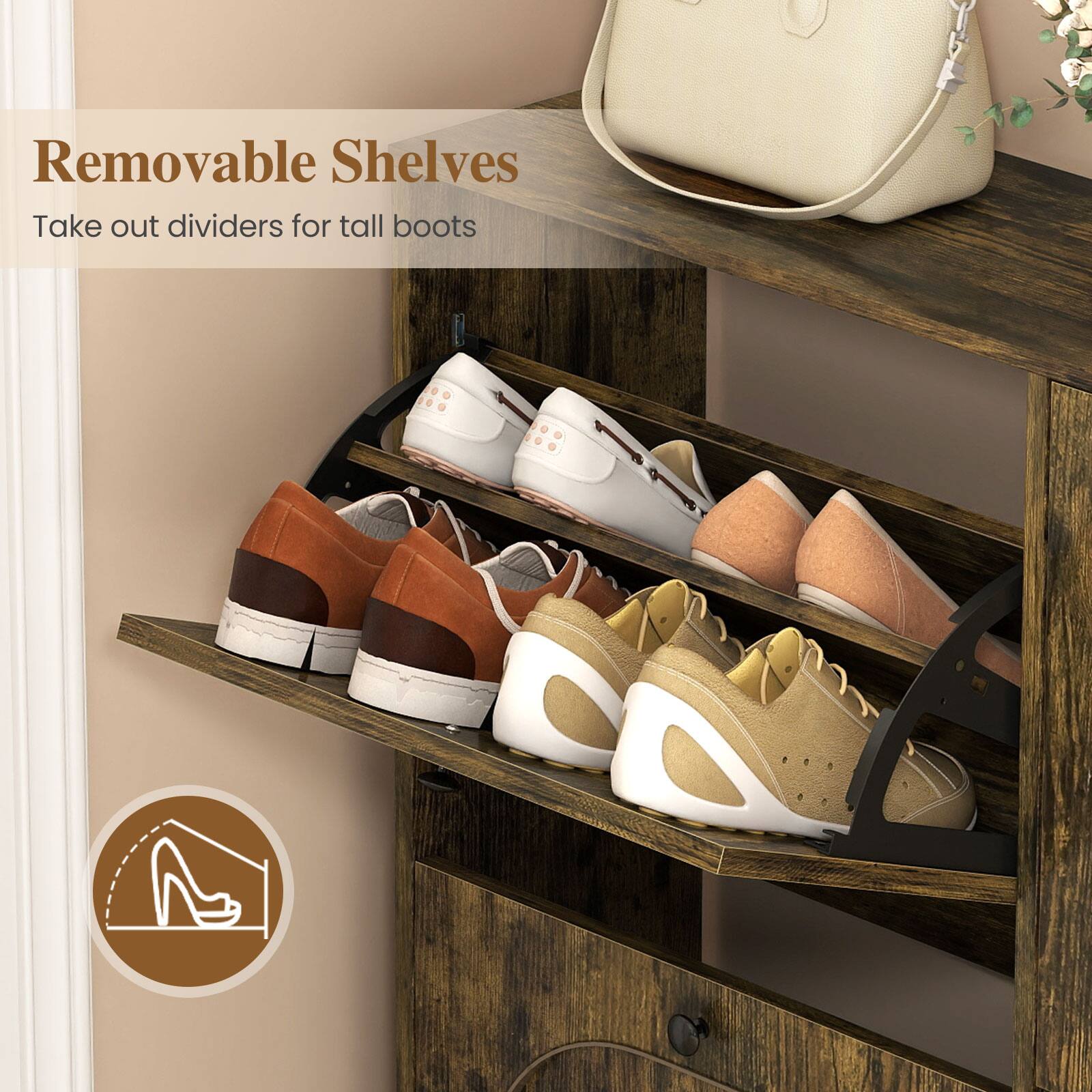 Removable Shelves  
Take out dividers for tall boots