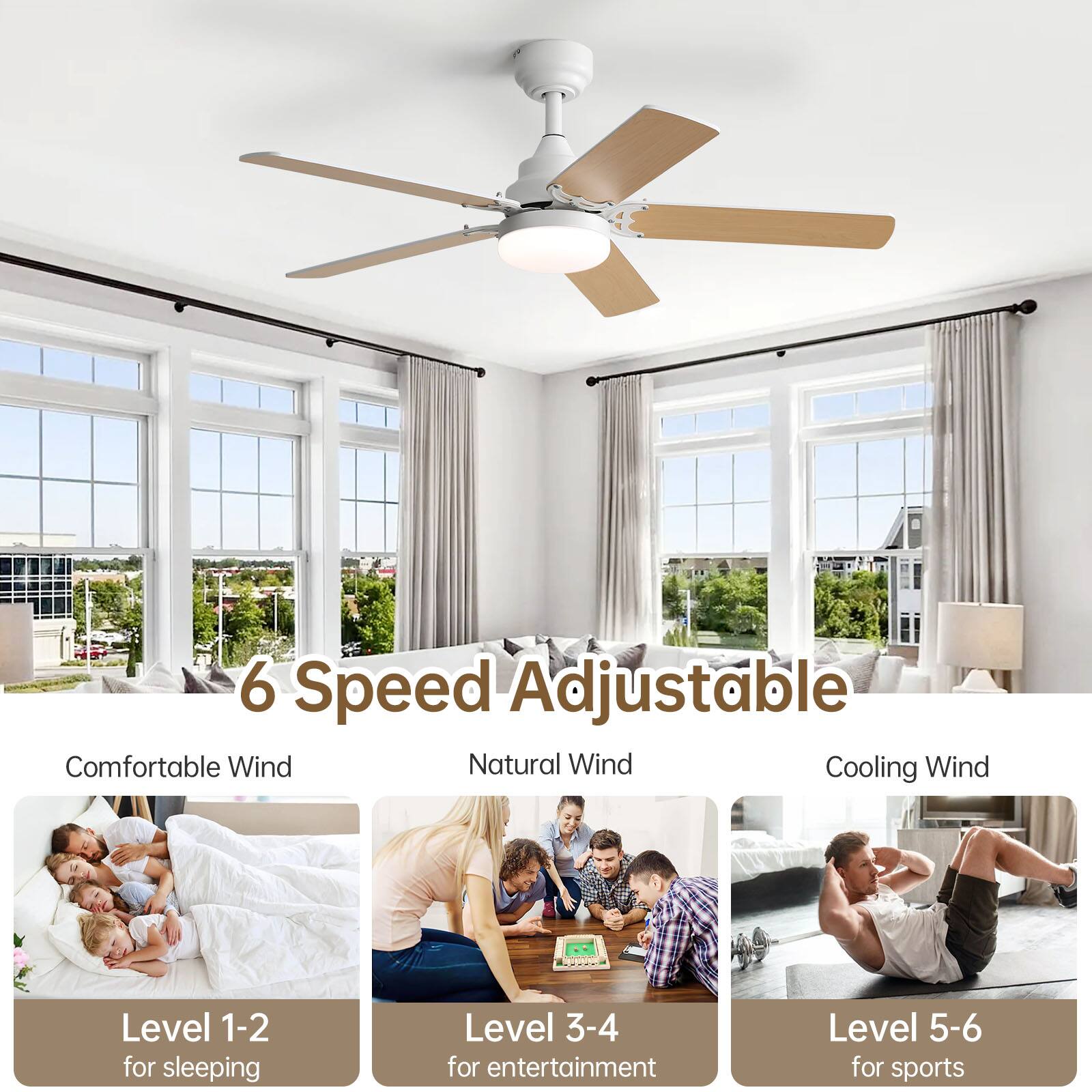 6 Speed Adjustable

Comfortable Wind  
Level 1-2 for sleeping

Natural Wind  
Level 3-4 for entertainment

Cooling Wind  
Level 5-6 for sports