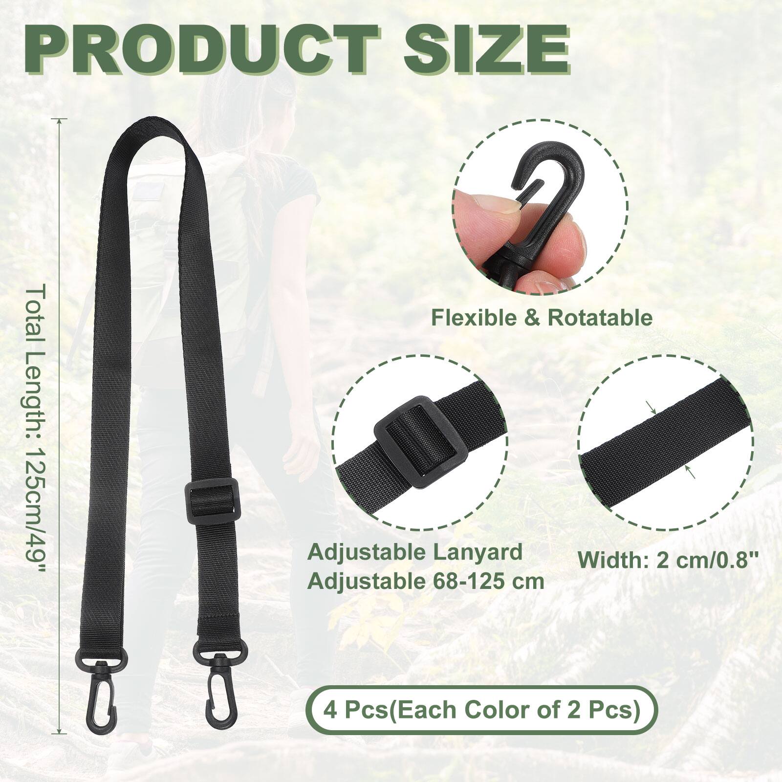 PRODUCT SIZE

Total Length: 125cm/49"

Flexible & Rotatable

Adjustable Lanyard Width: 2 cm/0.8"

Adjustable 68-125 cm

4 Pcs (Each Color of 2 Pcs)
