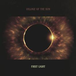 Village of the Sun - FIRST LIGHT - VINYL LP