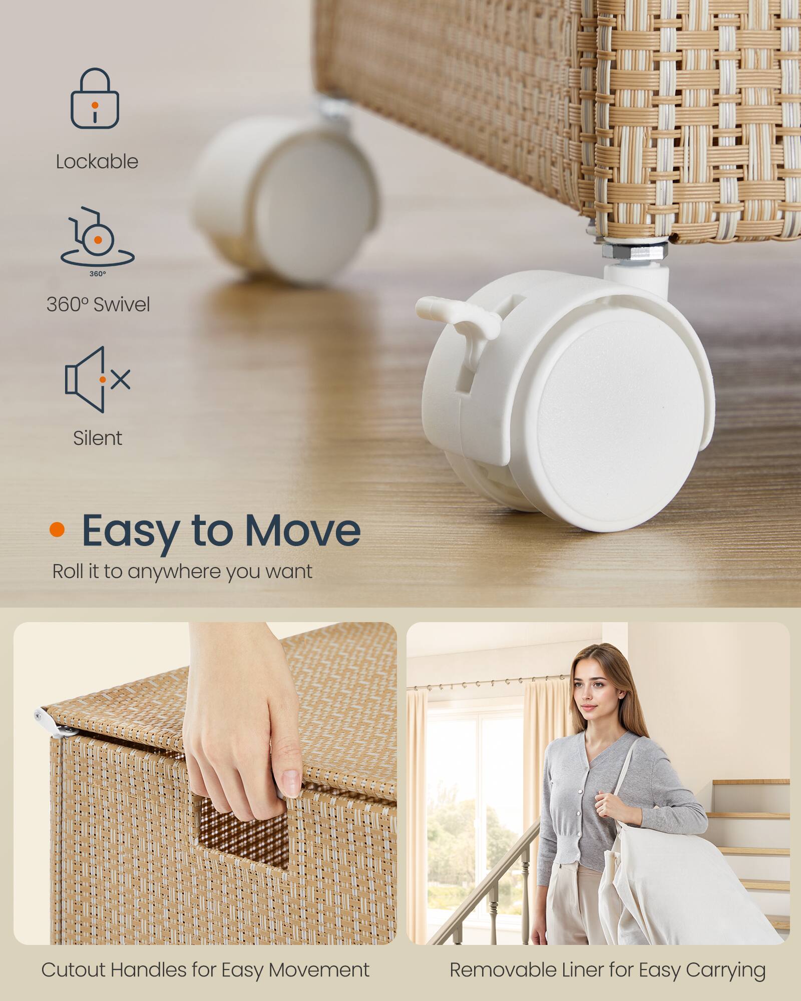 - Lockable
- 360° Swivel
- Silent
- Easy to Move: Roll it to anywhere you want
- Cutout Handles for Easy Movement
- Removable Liner for Easy Carrying