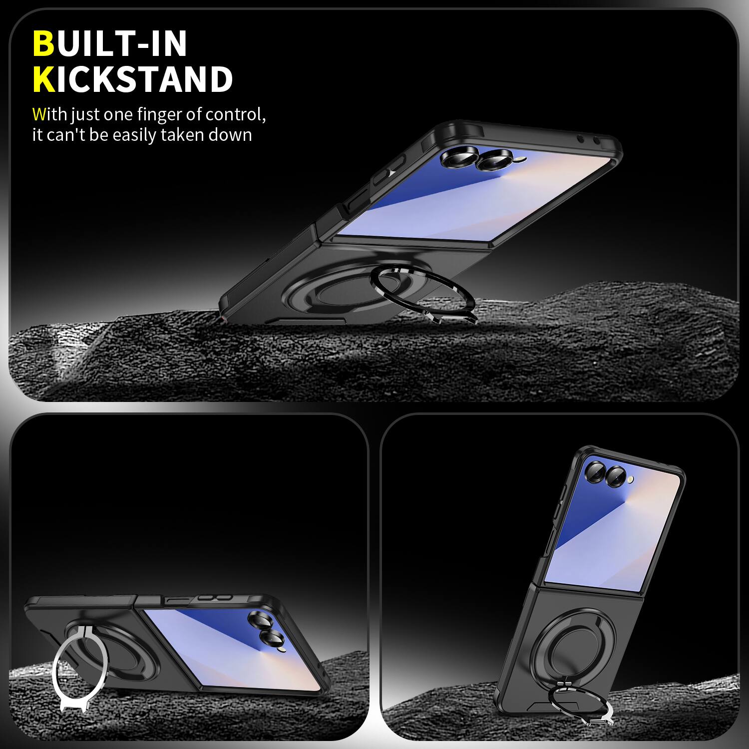 BUILT-IN KICKSTAND

With just one finger of control, it can't be easily taken down