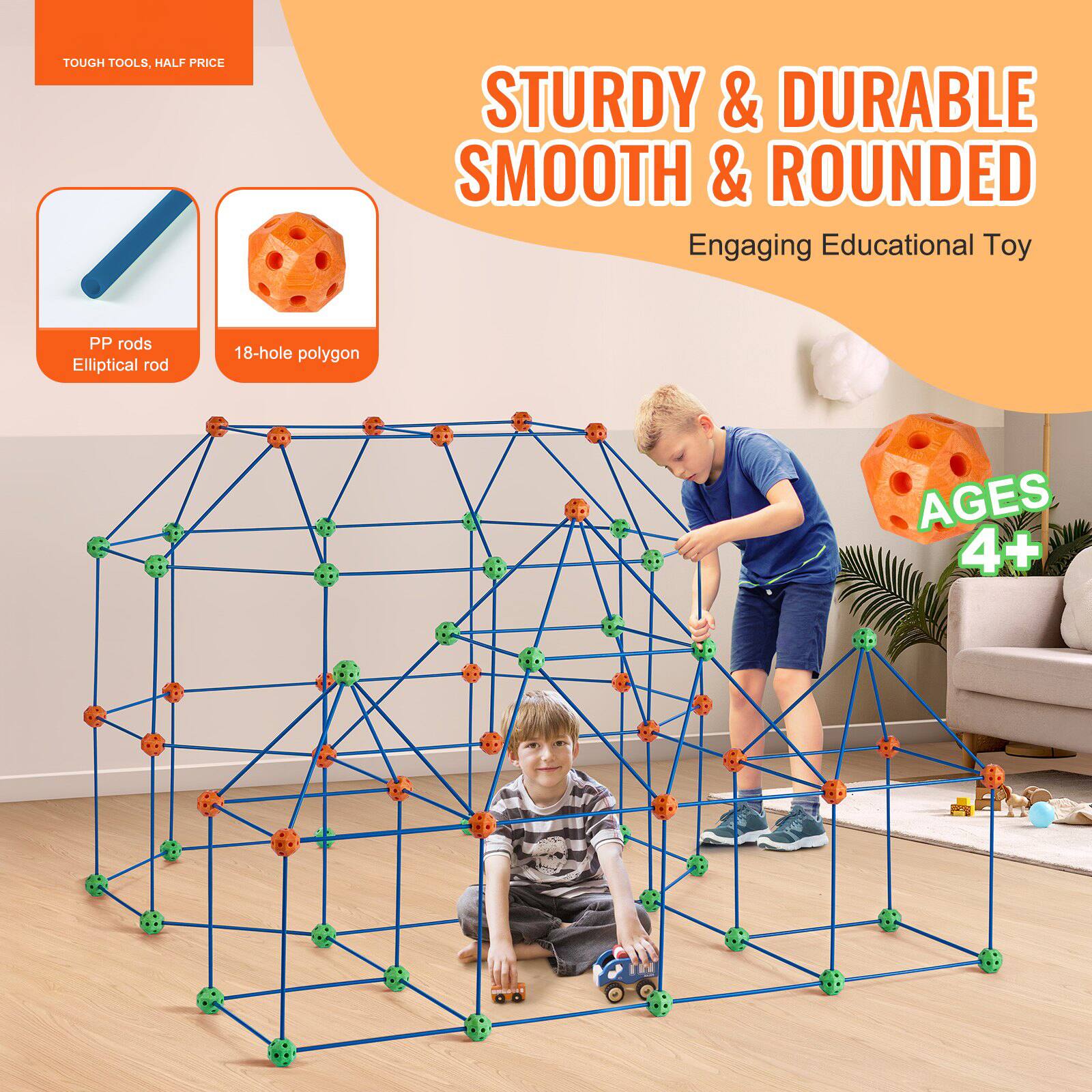 TOUGH TOOLS, HALF PRICE

STURDY & DURABLE  
SMOOTH & ROUNDED

Engaging Educational Toy

PP rods  
Elliptical rod

18-hole polygon

AGES 4+