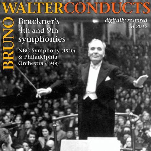 WALTER CONDUCTS  
BRUCKNER'S  
4th and 9th symphonies  
digitally restored in 2012  

NBC Symphony (1940) & Philadelphia Orchestra (1948)