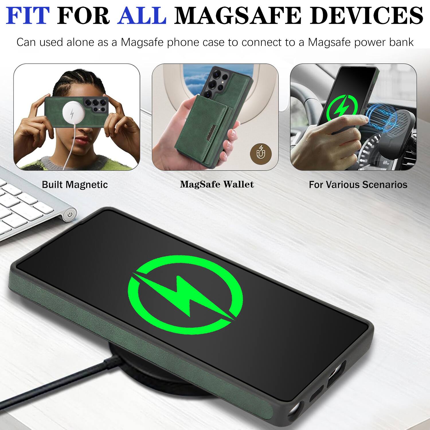 FIT FOR ALL MAGSAFE DEVICES  
Can be used alone as a MagSafe phone case to connect to a MagSafe power bank  

Built Magnetic  
MagSafe Wallet  
For Various Scenarios