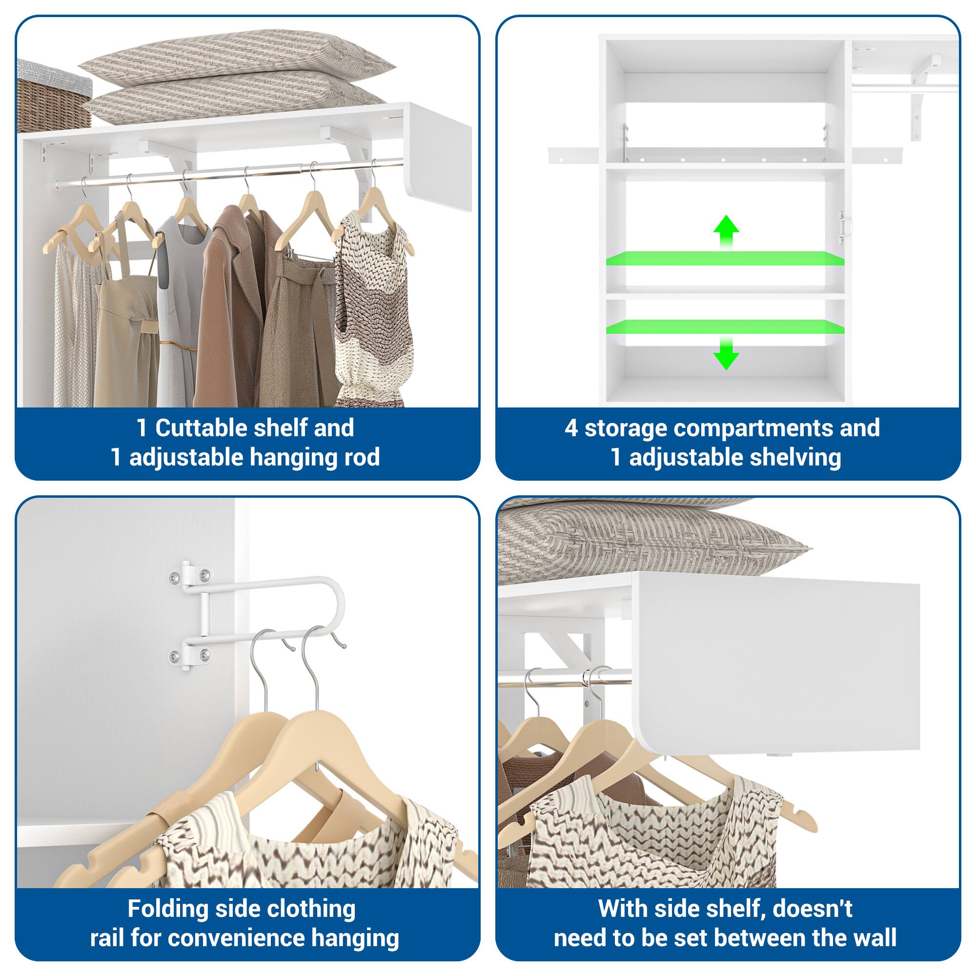 1 Cuttable shelf and 1 adjustable hanging rod  
4 storage compartments and 1 adjustable shelving  
Folding side clothing rail for convenience hanging  
With side shelf, doesn't need to be set between the wall