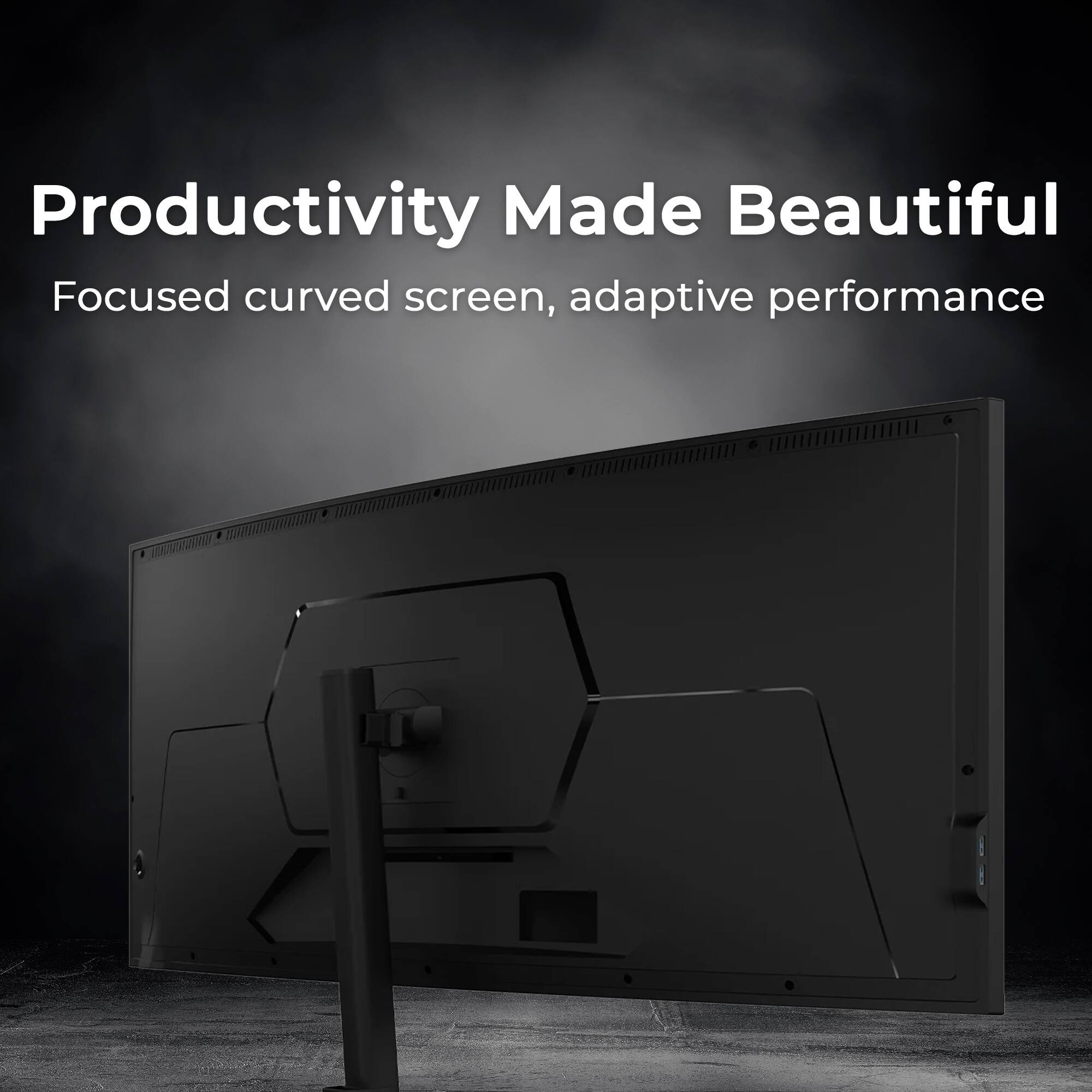 Productivity Made Beautiful  
Focused curved screen, adaptive performance