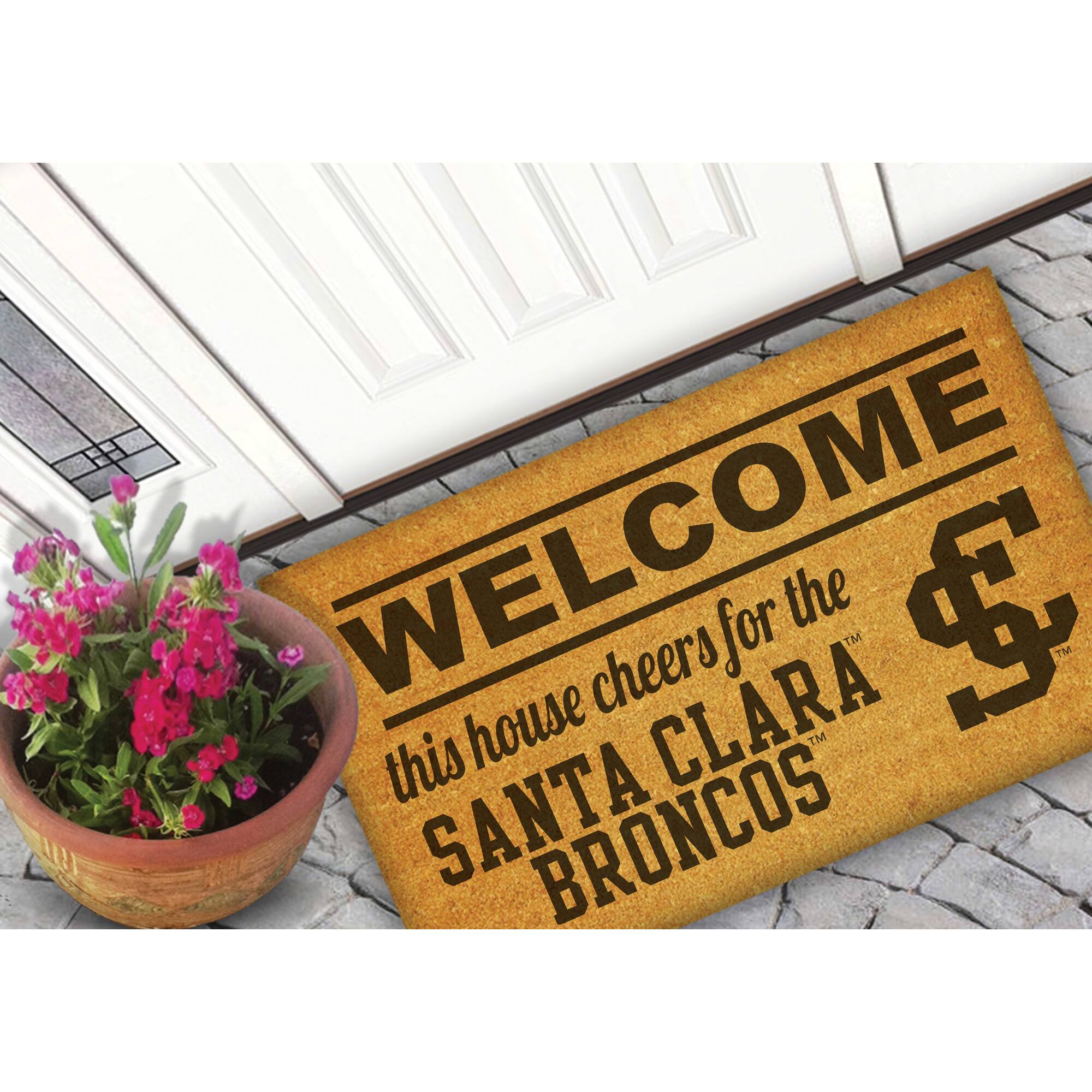 WELCOME  
this house cheers for the  
SANTA CLARA BRONCOS