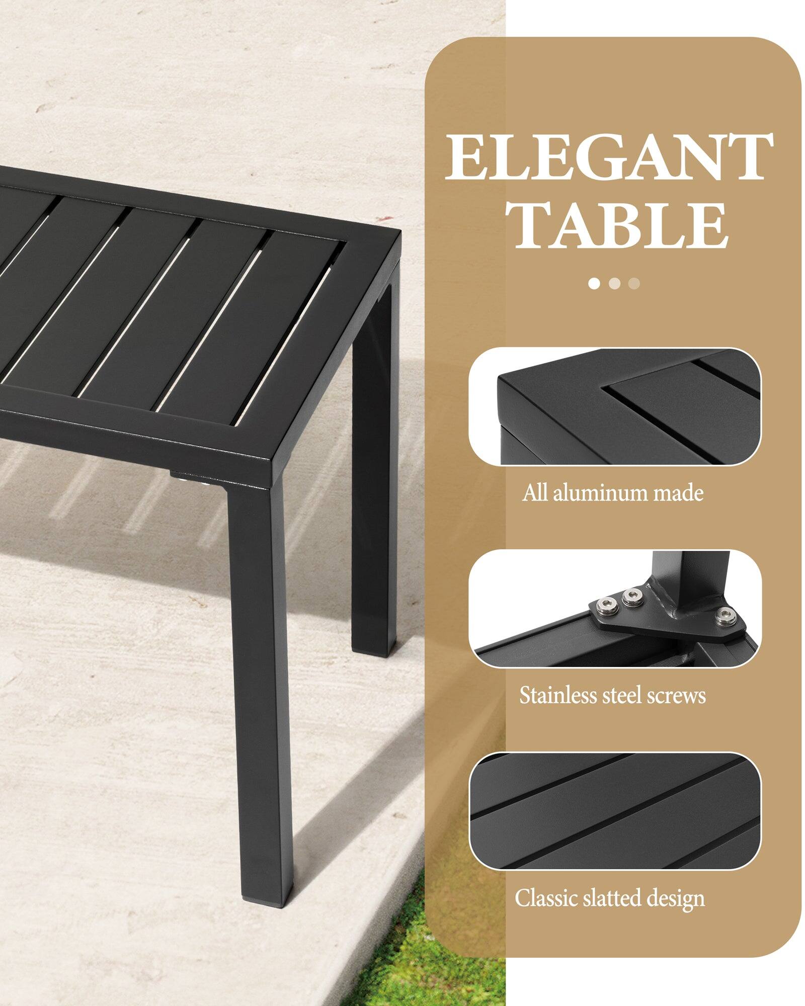 ELEGANT TABLE

- All aluminum made
- Stainless steel screws
- Classic slatted design