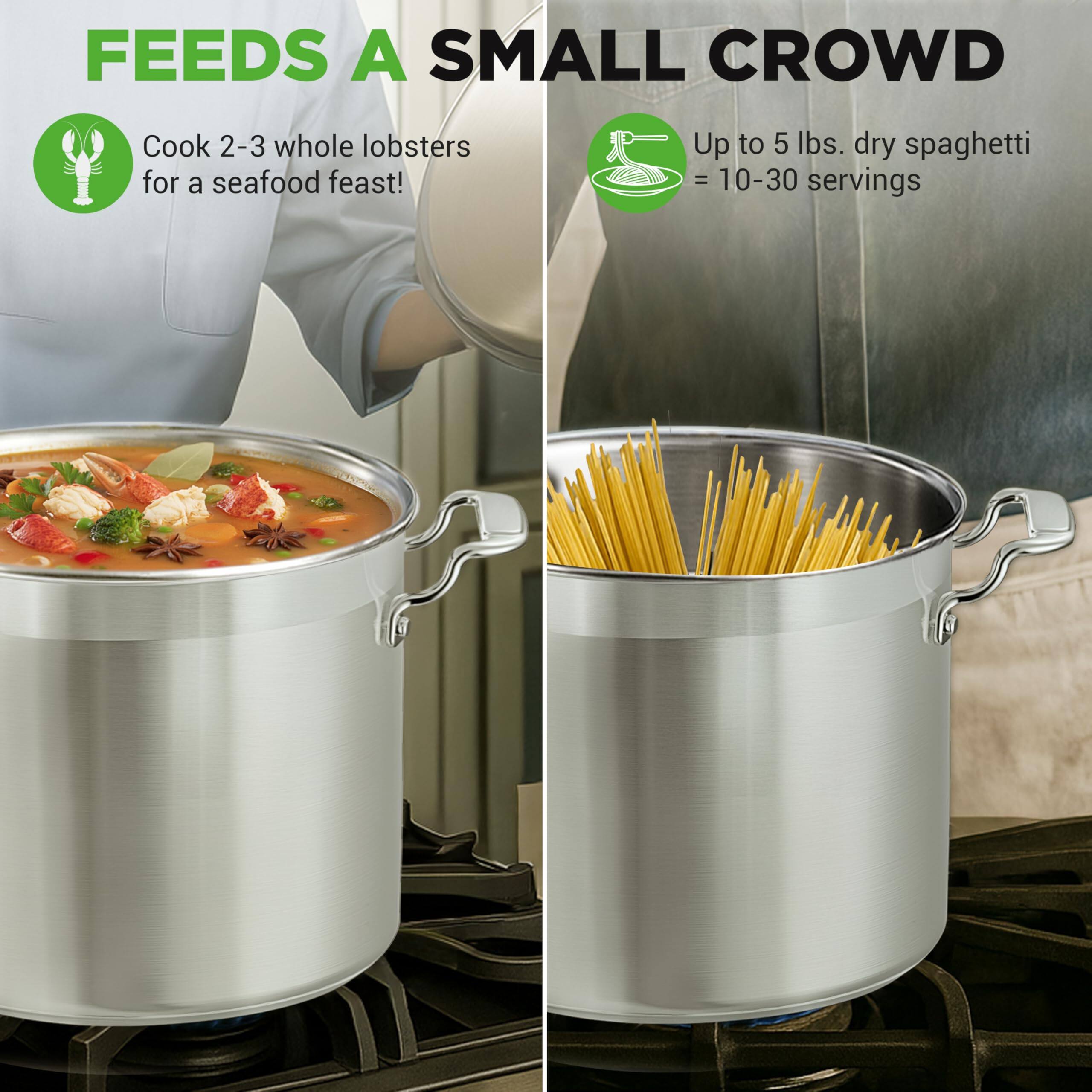 FEEDS A SMALL CROWD

- Cook 2-3 whole lobsters for a seafood feast!
- Up to 5 lbs. dry spaghetti = 10-30 servings