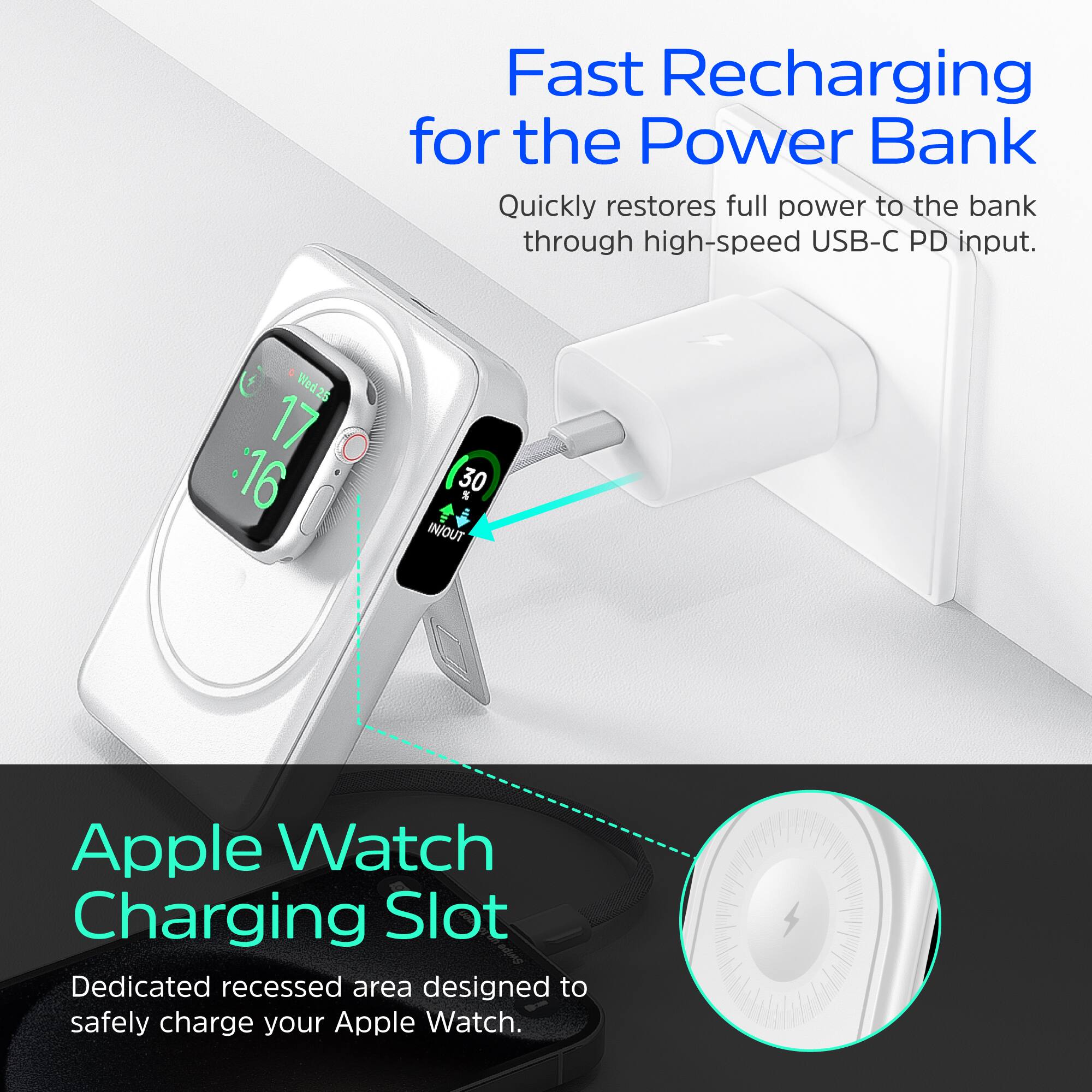 Fast Recharging for the Power Bank  
Quickly restores full power to the bank through high-speed USB-C PD input.

Apple Watch Charging Slot  
Dedicated recessed area designed to safely charge your Apple Watch.