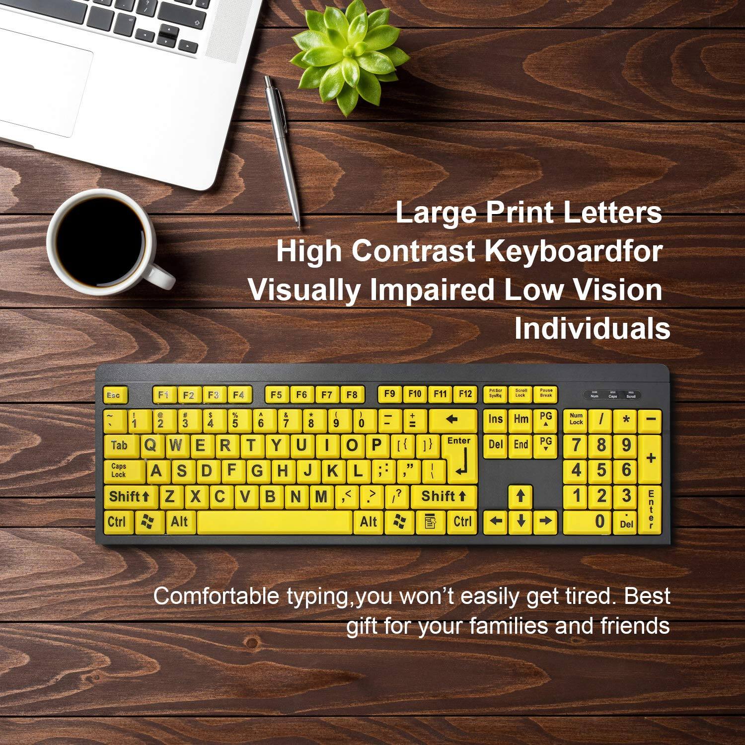 Large Print Letters High Contrast Keyboard for Visually Impaired Low Vision Individuals

Comfortable typing, you won't easily get tired. Best gift for your families and friends