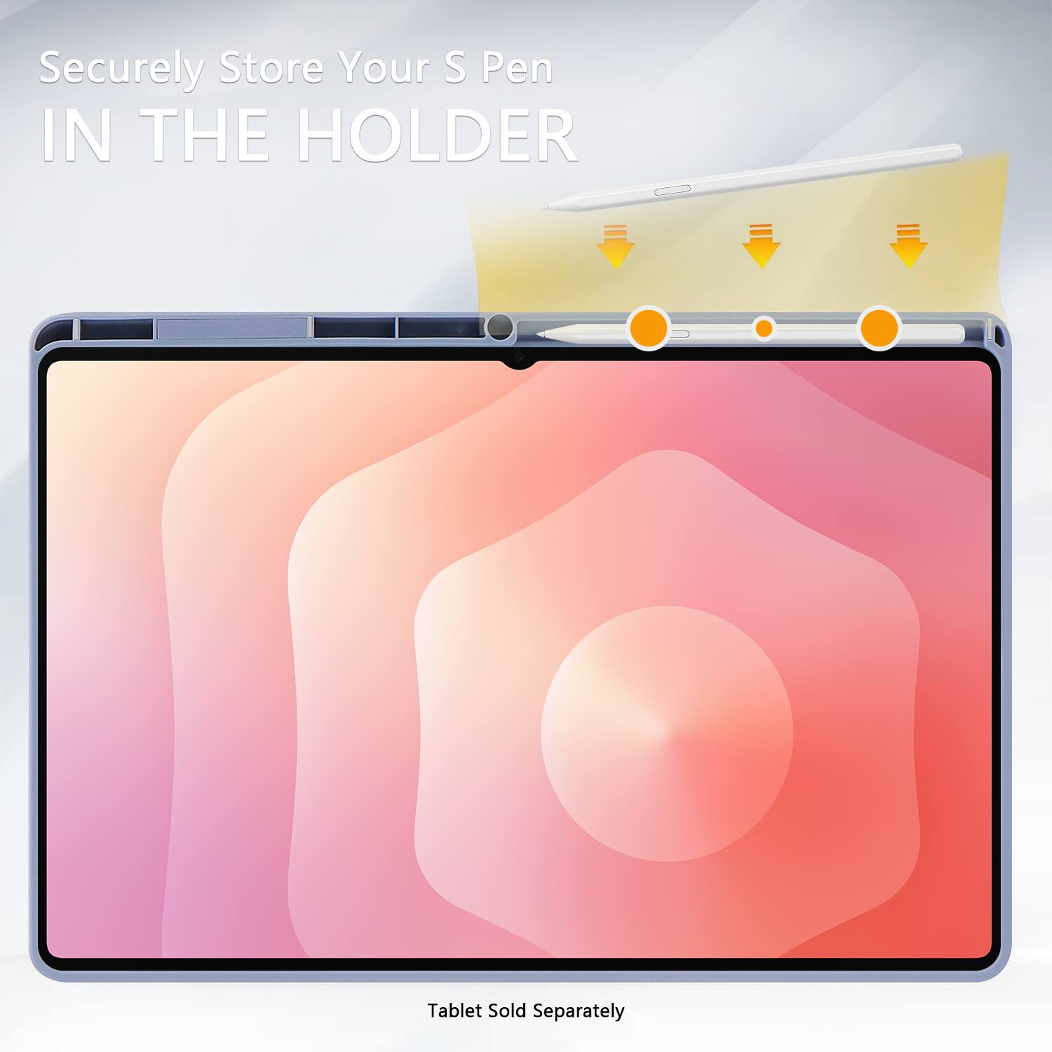 Securely Store Your S Pen IN THE HOLDER

Tablet Sold Separately