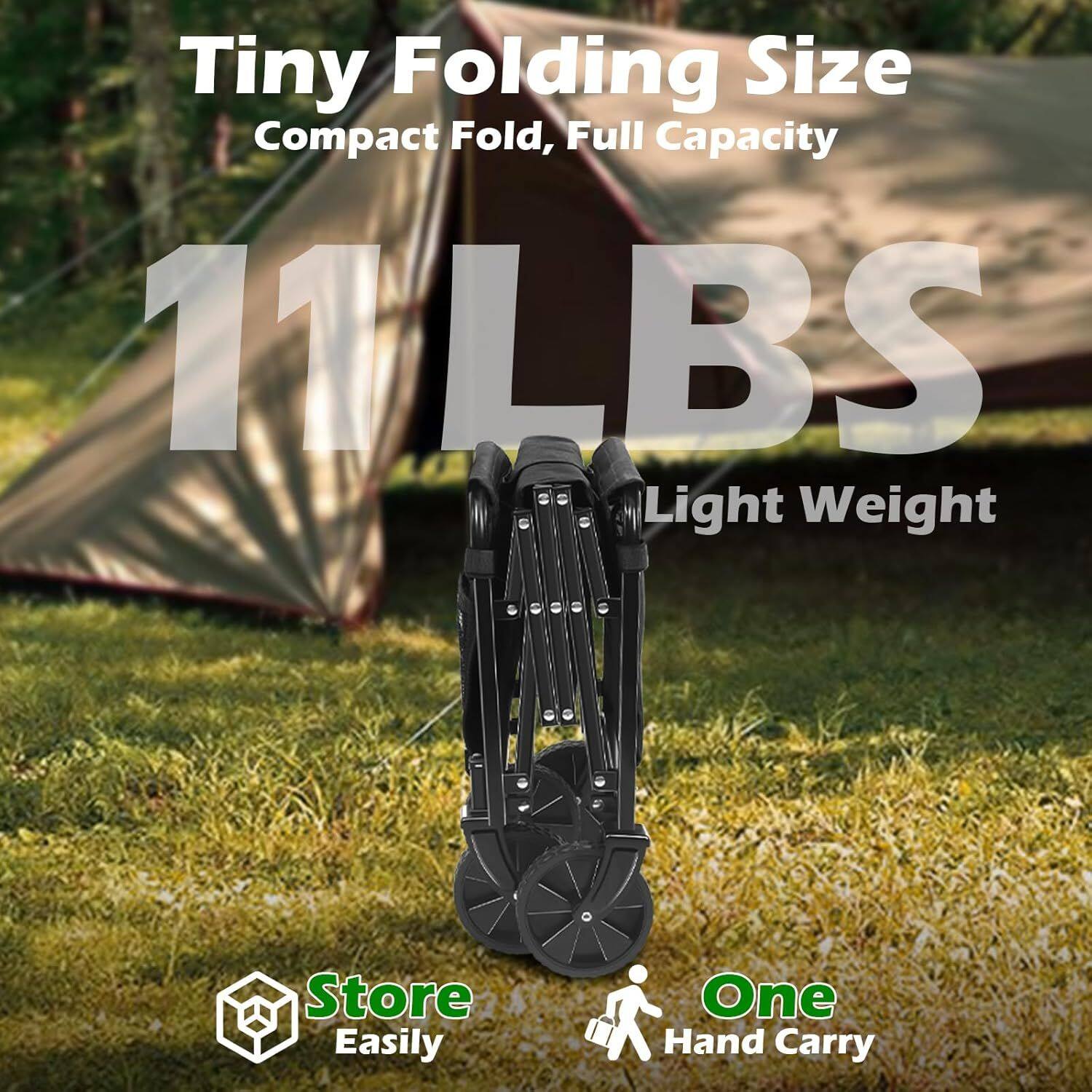 Tiny Folding Size  
Compact Fold, Full Capacity  
11 LBS  
Light Weight  
Store Easily  
One Hand Carry
