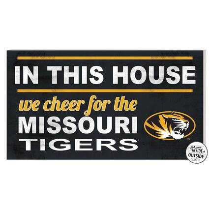 IN THIS HOUSE
we cheer for the
MISSOURI TIGERS
for use INSIDE or OUTSIDE