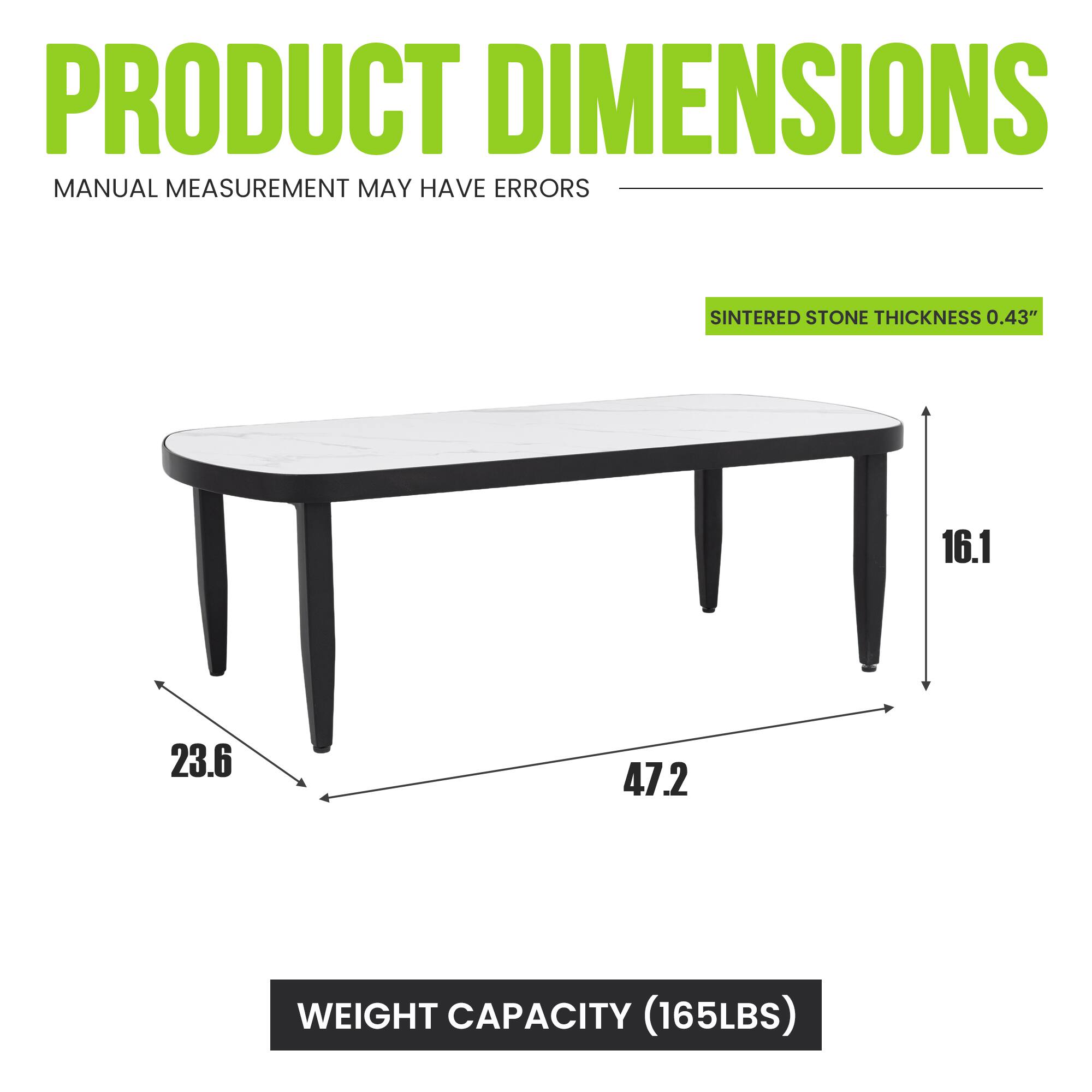 PRODUCT DIMENSIONS  
MANUAL MEASUREMENT MAY HAVE ERRORS  

SINTERED STONE THICKNESS 0.43"  

16.1  
23.6  
47.2  

WEIGHT CAPACITY (165LBS)