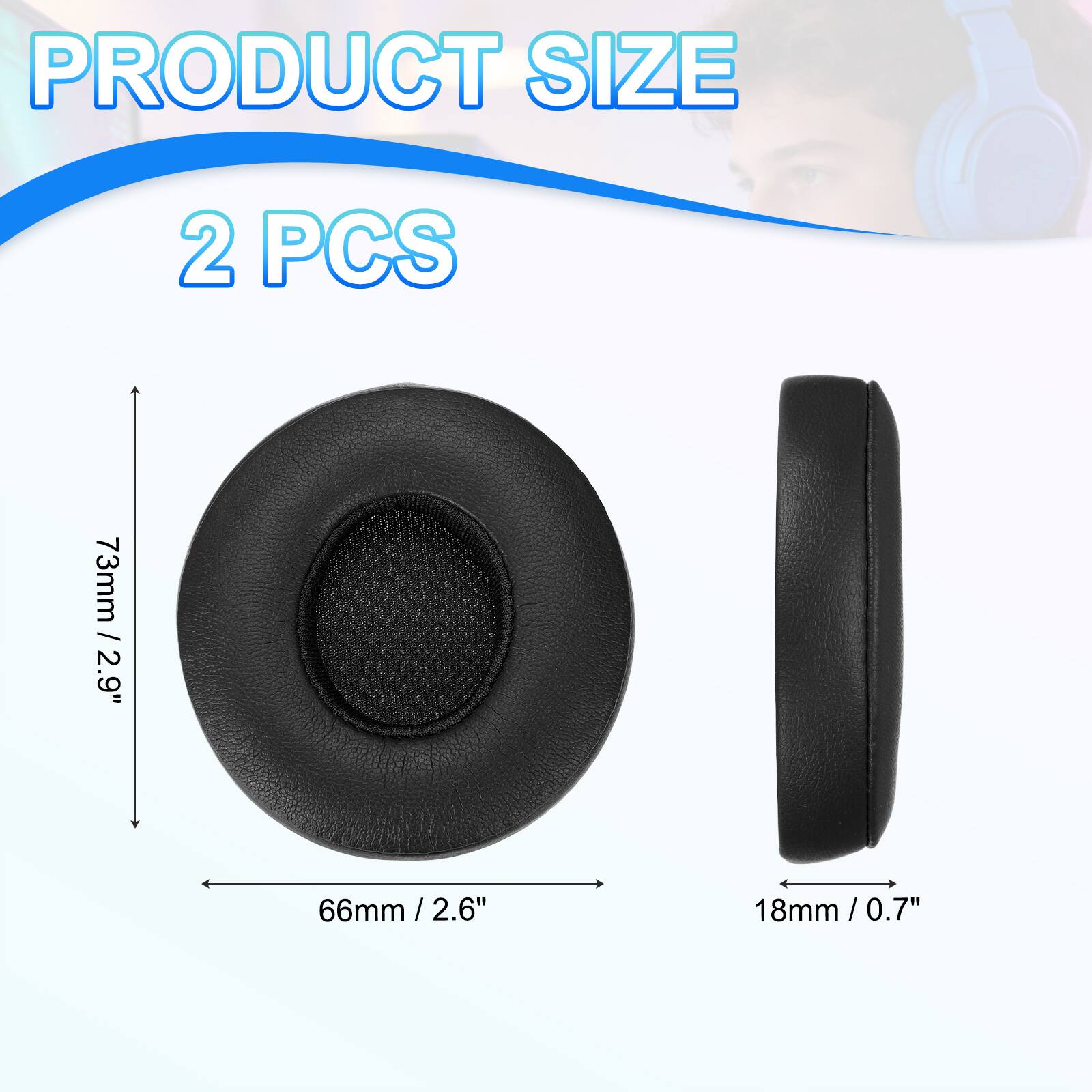 PRODUCT SIZE  
2 PCS  
73mm / 2.9"  
66mm / 2.6"  
18mm / 0.7"