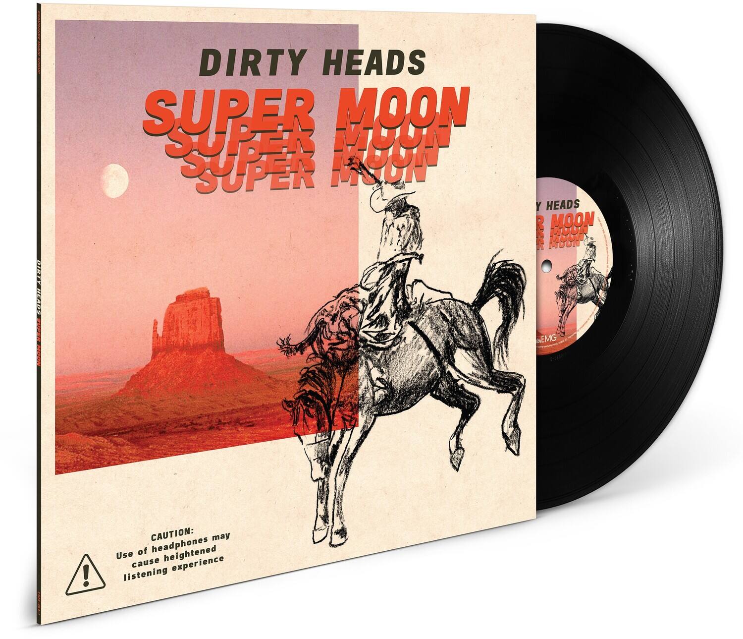 DIRTY HEADS  
SUPER MOON  
SUPER MOON  
SUPER MOON  

CAUTION:  
Use of headphones may cause heightened listening experience  

DIRTY HEADS  
SUPER MOON  
SUPER MOON  
SUPER MOON  

EMG