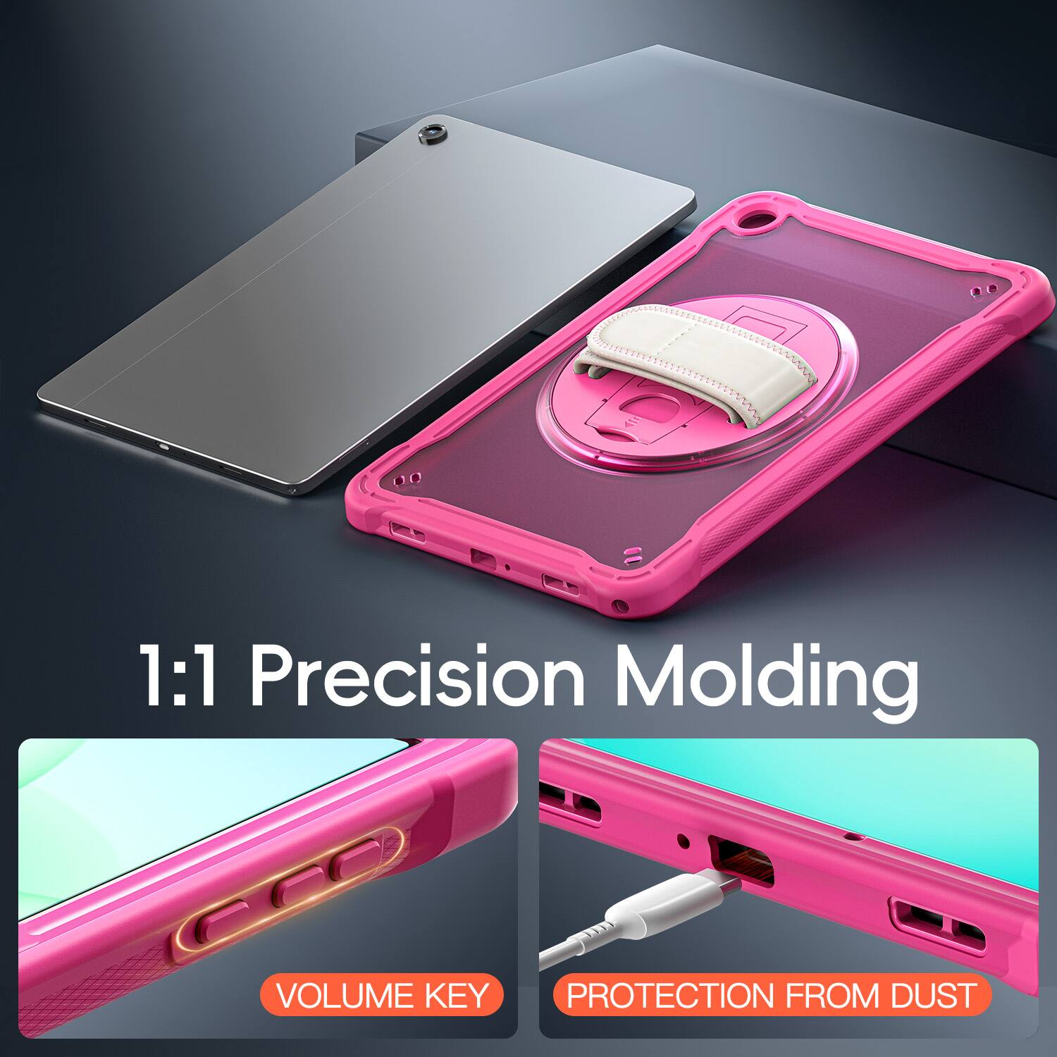 1:1 Precision Molding  
VOLUME KEY  
PROTECTION FROM DUST