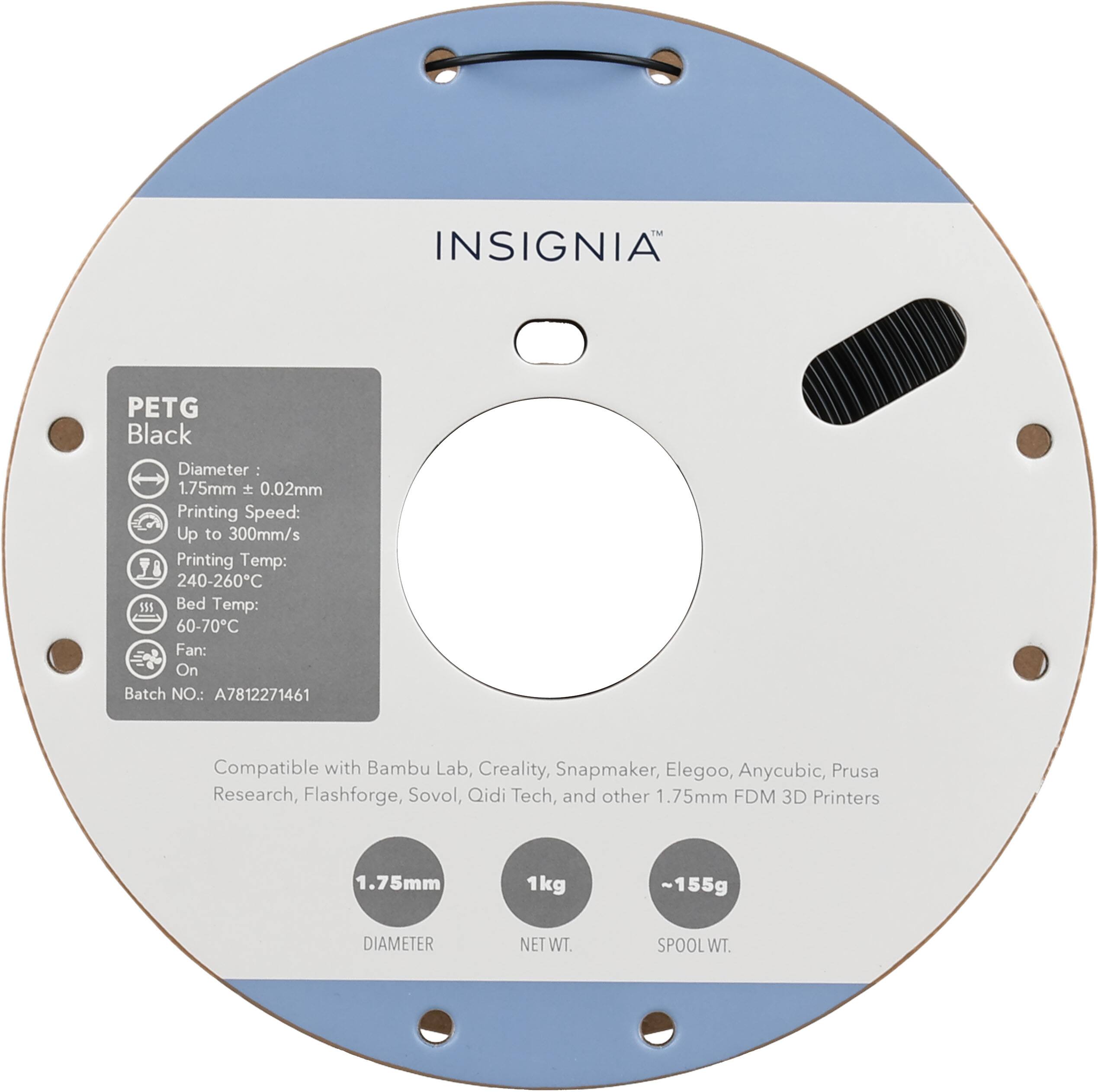 INSIGNIA PETG Black  
Diameter: 1.75mm ± 0.02mm  
Printing Speed: Up to 300mm/s  
Printing Temp: 240-260°C  
Bed Temp: 60-70°C  
Fan: On  
Batch NO.: A7812271461  

Compatible with Bambu Lab, Creality, Snapmaker, Elegoo, Anycubic, Prusa Research, Flashforge, Sovol, Qidi Tech, and other 1.75mm FDM 3D Printers  

1.75mm  
DIAMETER  
NET WT. 1kg  
SPOOL WT. ~155g
