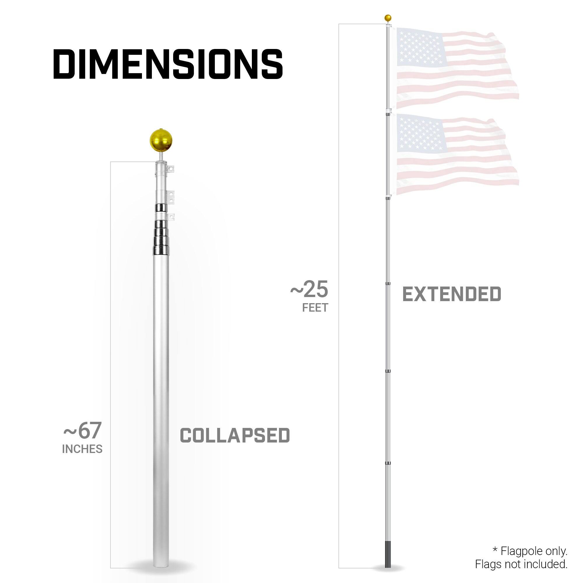 DIMENSIONS  
~25 FEET EXTENDED  
~67 INCHES COLLAPSED  

*Flagpole only. Flags not included.