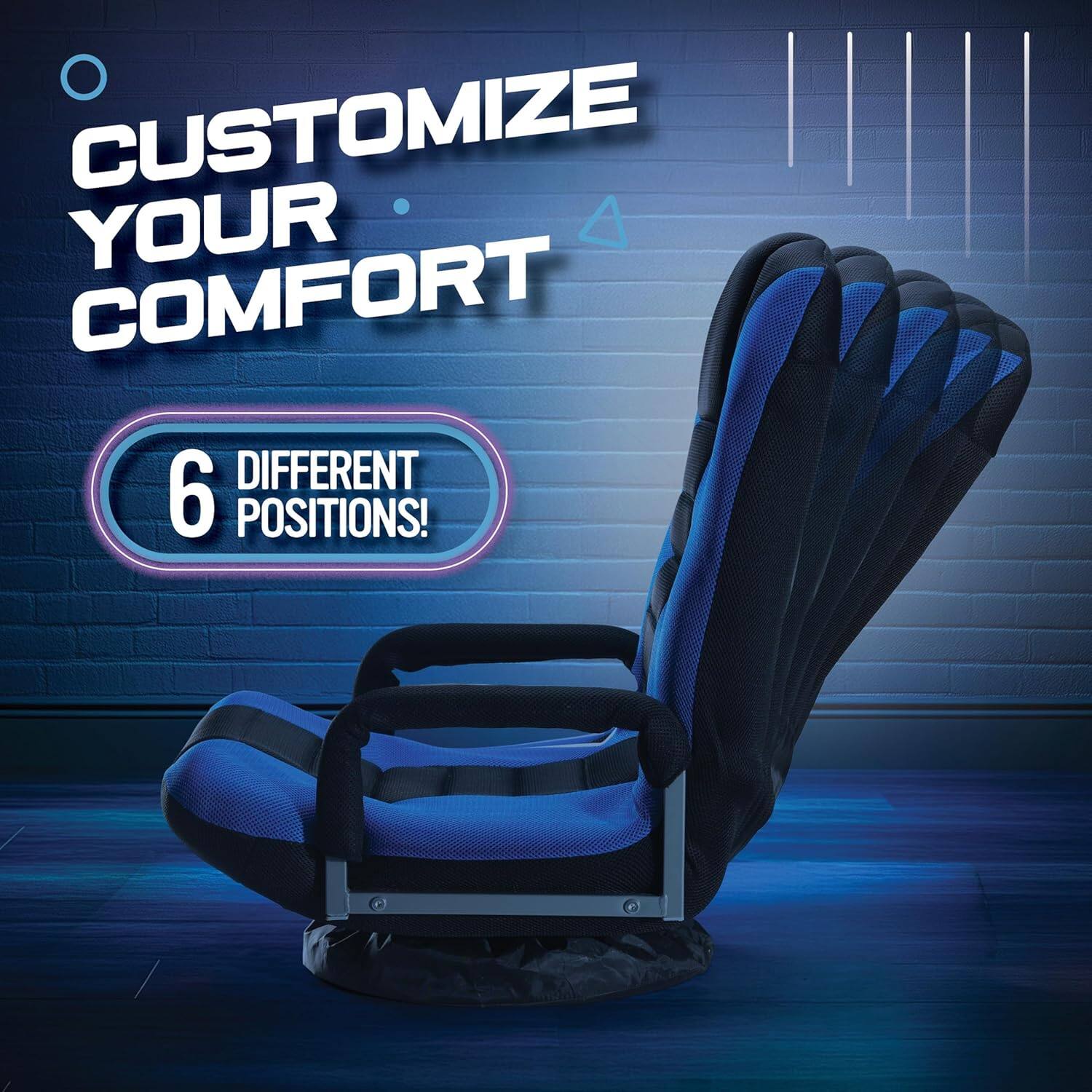 CUSTOMIZE YOUR COMFORT

6 DIFFERENT POSITIONS!